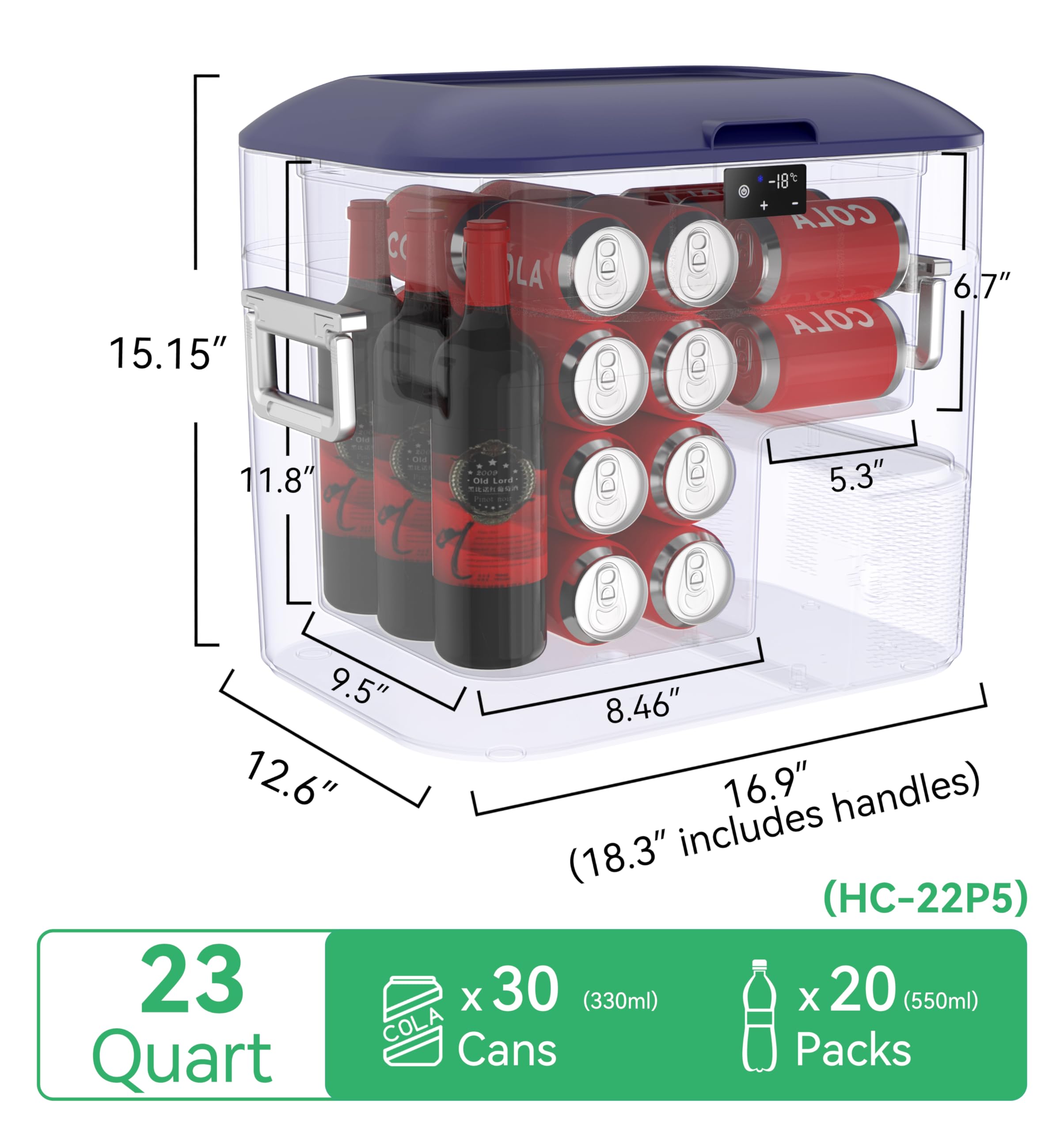 15.15" x 11.8" x 12.6" (18.3" includes handles)  
6.7" x 5.3" x 8.46"  
23 Quart  
x 30 Cans (330ml)  
x 20 Packs (550ml)  
HC-22P5