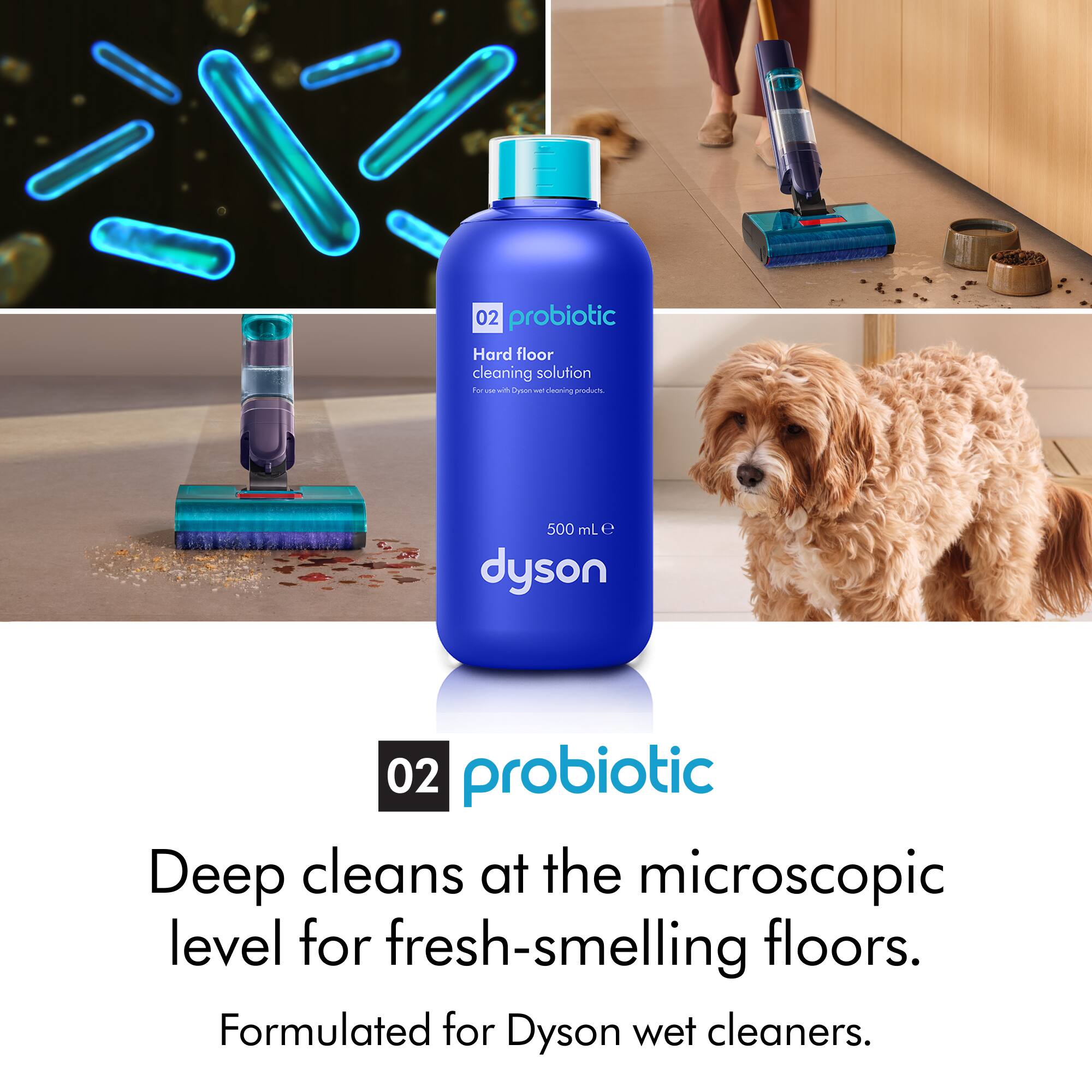02 probiotic Hard floor cleaning solution - 500 mL

Deep cleans at the microscopic level for fresh-smelling floors. Formulated for Dyson wet cleaners.