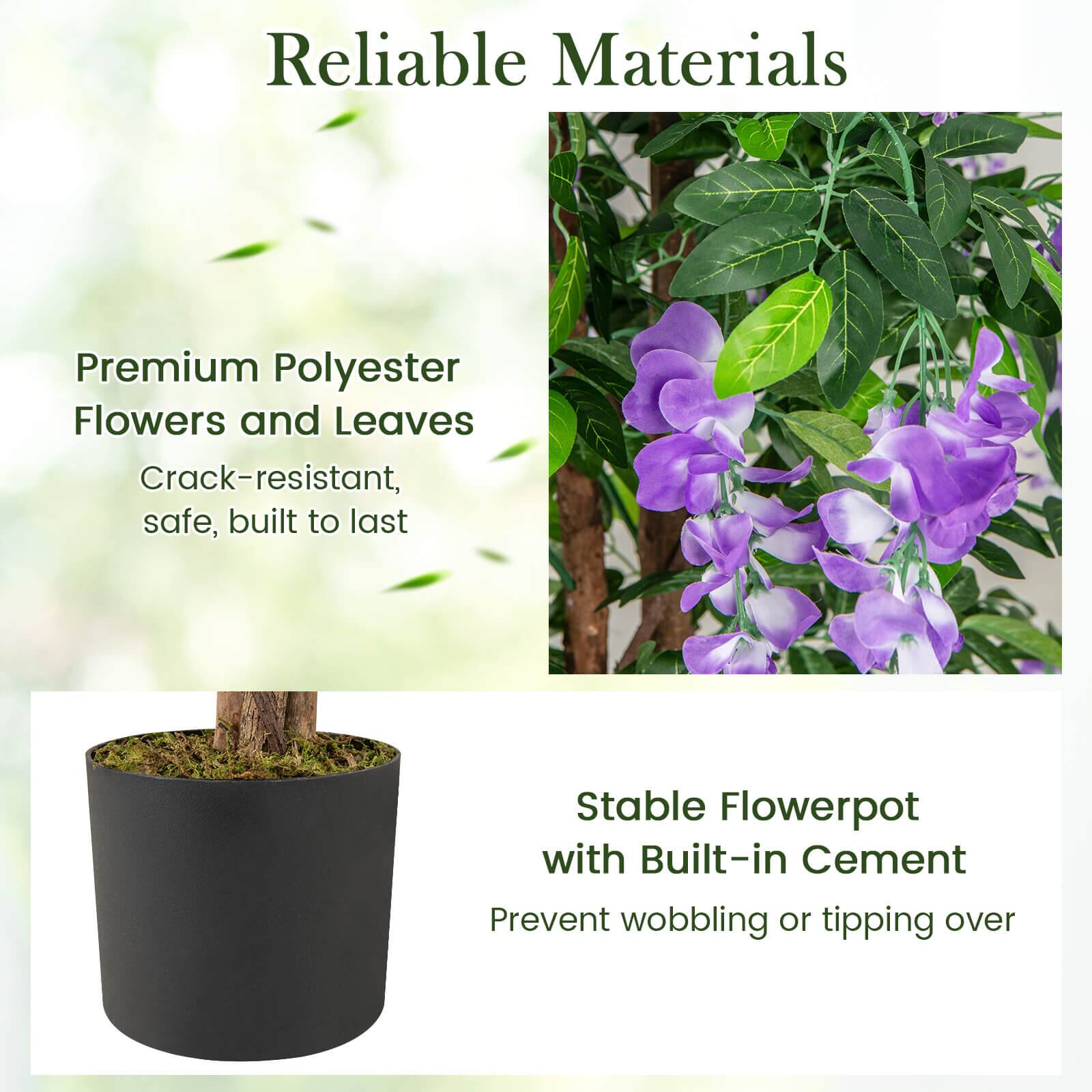 Reliable Materials

Premium Polyester Flowers and Leaves
Crack-resistant, safe, built to last

Stable Flowerpot with Built-in Cement
Prevent wobbling or tipping over