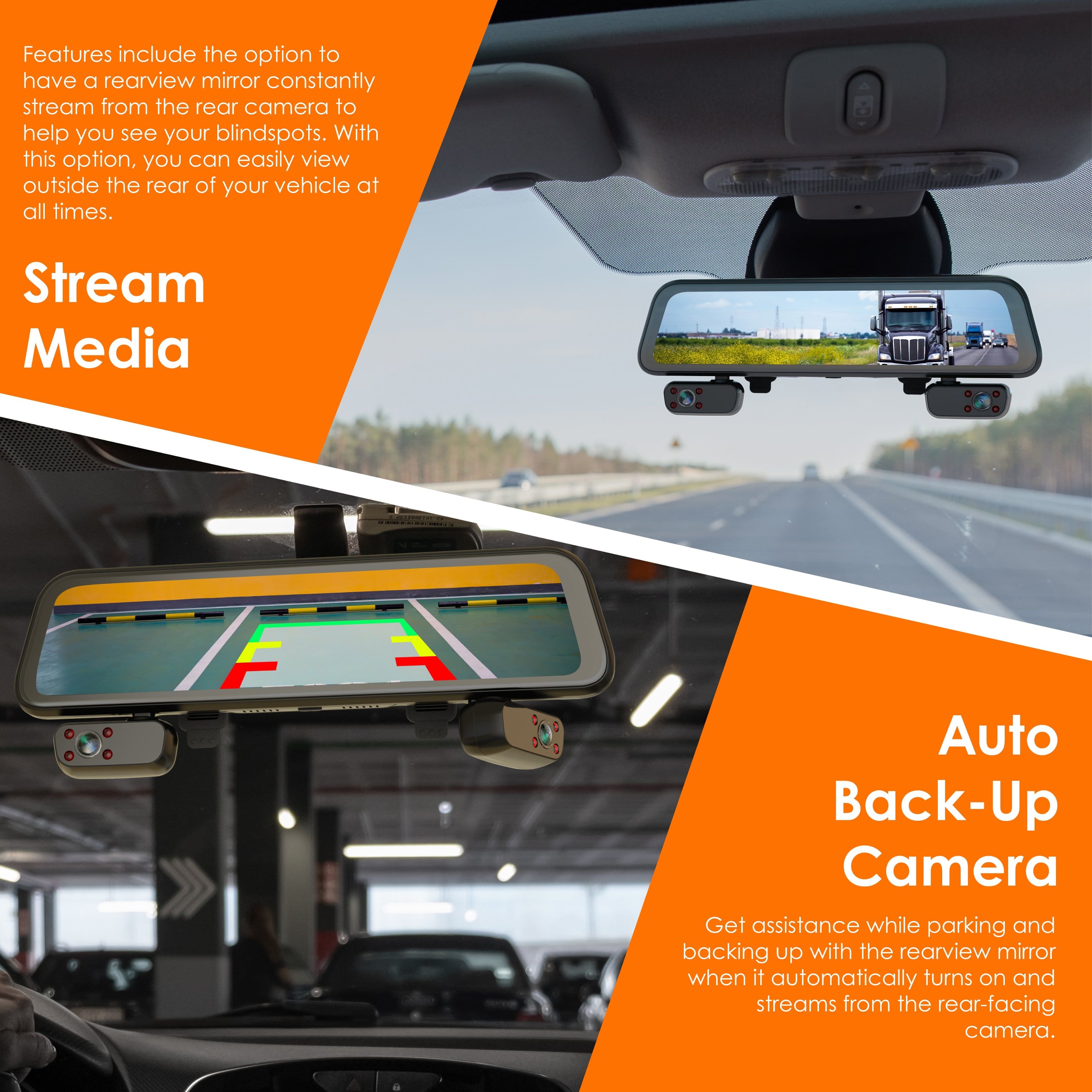 Features include the option to have a rearview mirror constantly stream from the rear camera to help you see your blindspots. With this option, you can easily view outside the rear of your vehicle at all times. Stream Media: 2 Auto Back-Up Camera: Get assistance while parking and backing up with the rearview mirror when it automatically turns on and streams from the rear-facing camera.