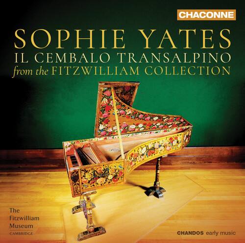 CHACONNE  
SOPHIE YATES  
IL CEMBALO TRANSALPINO  
from the FITZWILLIAM COLLECTION  

The Fitzwilliam Museum  
CAMBRIDGE  

CHANDOS early music