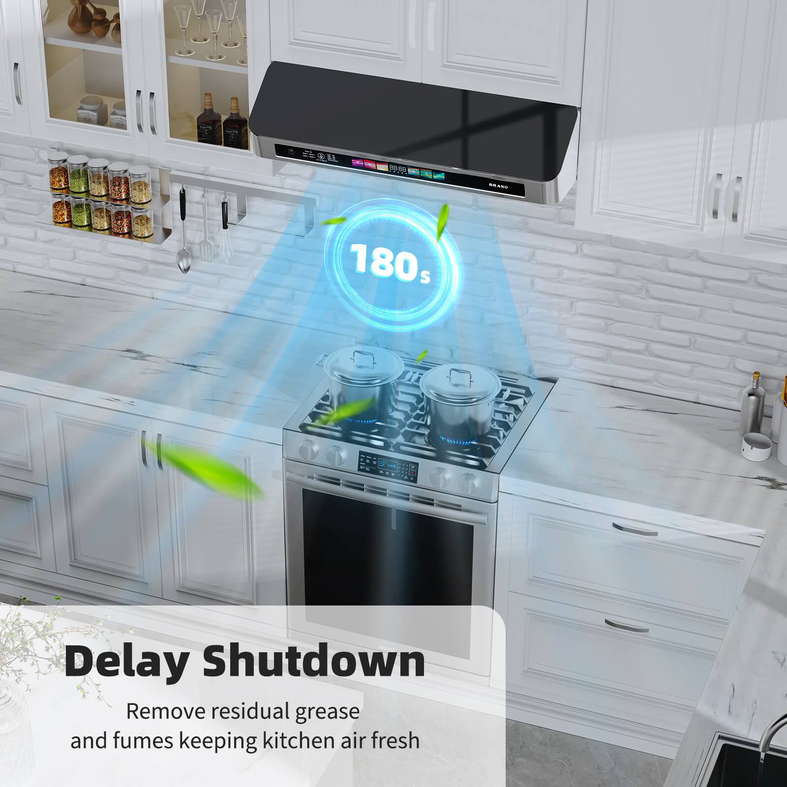 Delay Shutdown  
180s  
Remove residual grease and fumes keeping kitchen air fresh