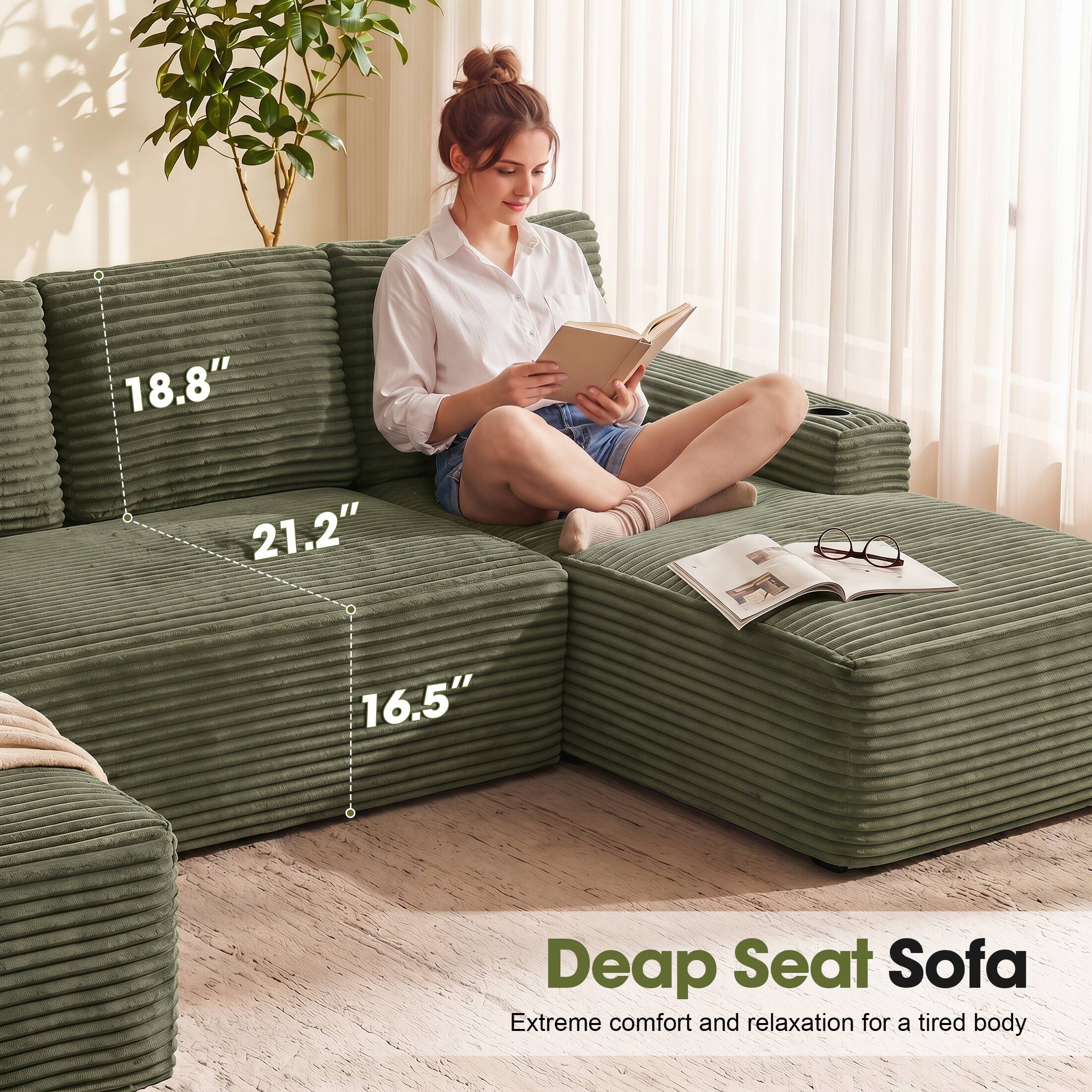 18.8" 21.2" 16.5"  
Deep Seat Sofa  
Extreme comfort and relaxation for a tired body