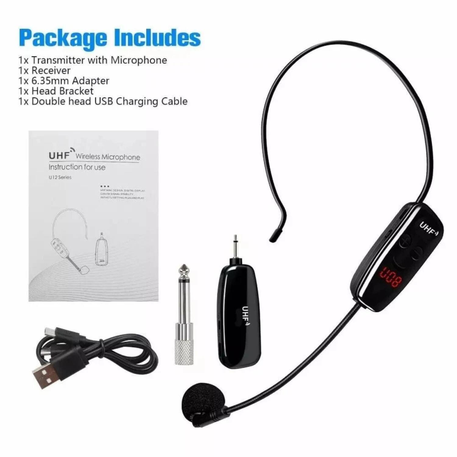 Package Includes  
1x Transmitter with Microphone  
1x Receiver  
1x 6.35mm Adapter  
1x Head Bracket  
1x Double head USB Charging Cable  

UHF Wireless Microphone  
Instruction for use  
U12 Series: UHF+ UHFA U08