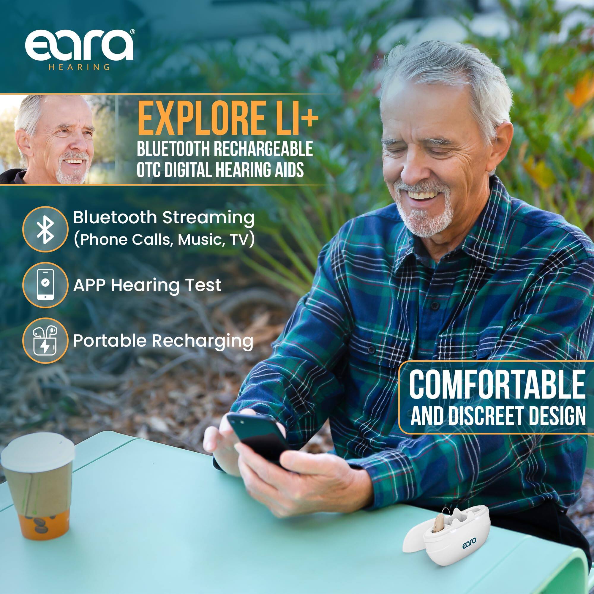 **eara HEARING**

**EXPLORE L1+**

**BLUETOOTH RECHARGEABLE OTC DIGITAL HEARING AIDS**

- Bluetooth Streaming (Phone Calls, Music, TV)
- APP Hearing Test
- Portable Recharging

**COMFORTABLE AND DISCREET DESIGN**