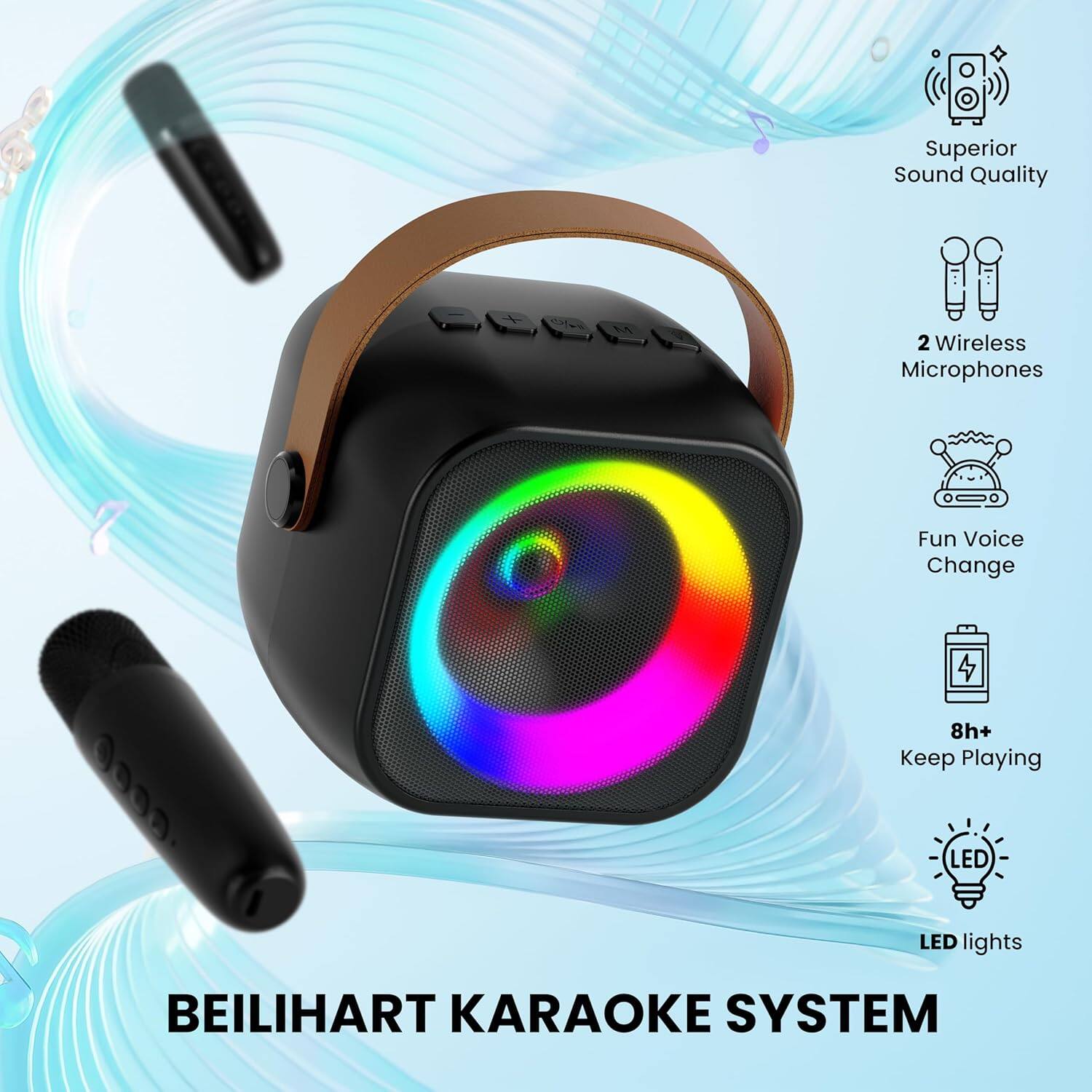 B Superior Sound Quality  
CACEA 2 Wireless Microphones  
Fun Voice Change  
4 8h+ Keep Playing  
LED LED lights  
BEILIART KARAOKE SYSTEM