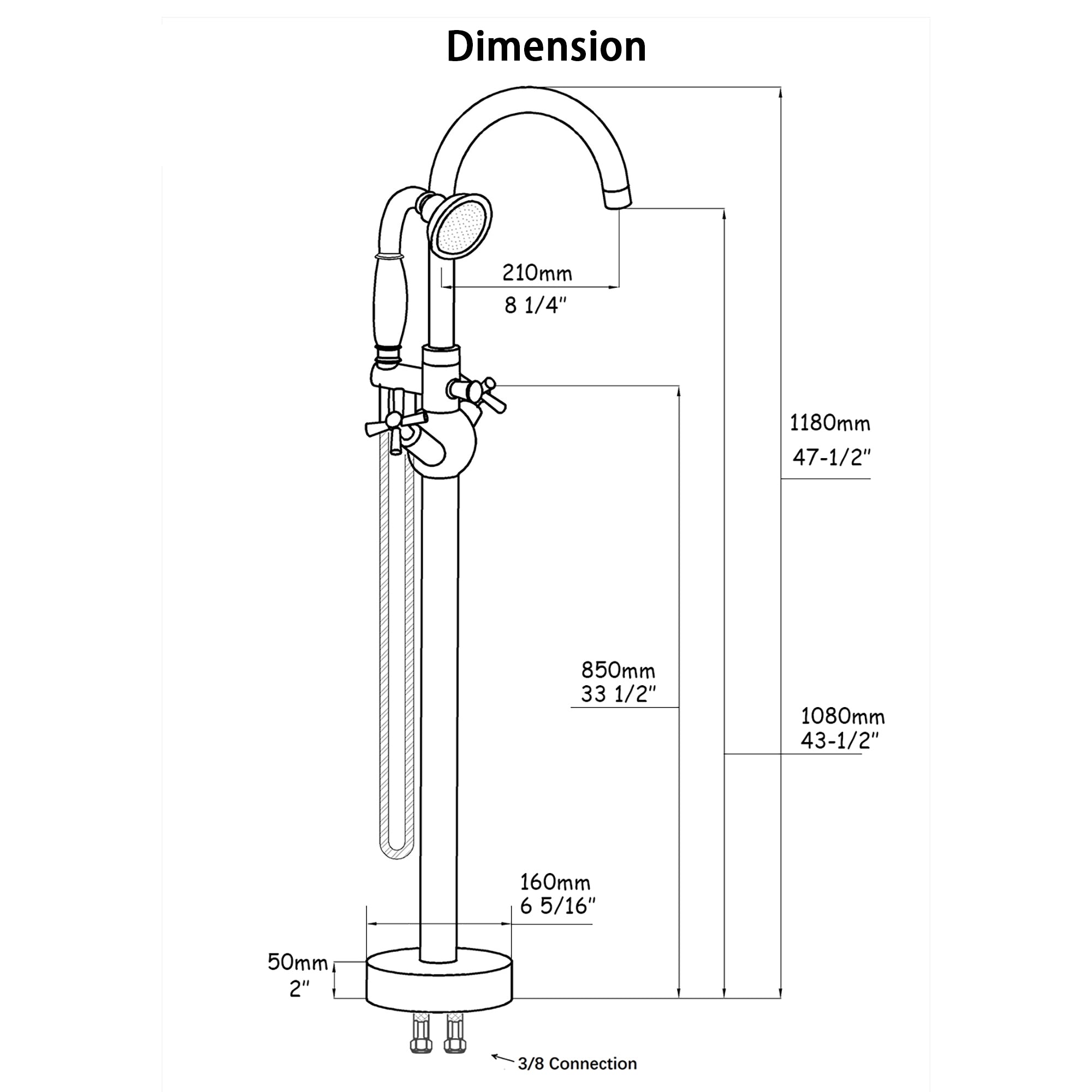 Dimension: 210mm 8 1/4", 1180mm 47-1/2", 850mm 33 1/2", 1080mm 43-1/2", 160mm 6 5/16", 50mm 2", 3/8 Connection