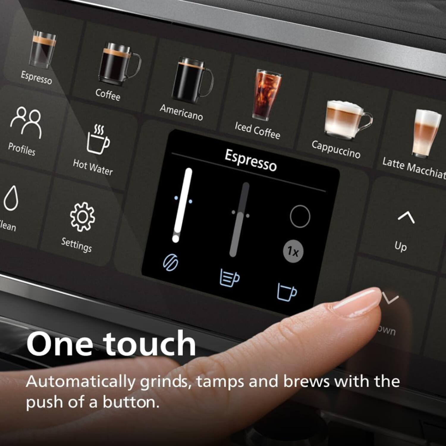 Espresso Profiles Coffee Hot Water Americano Iced Coffee Espresso Cappuccino Latte Macchiato  
Settings 1x Up  
One touch  
Automatically grinds, tamps and brews with the push of a button.