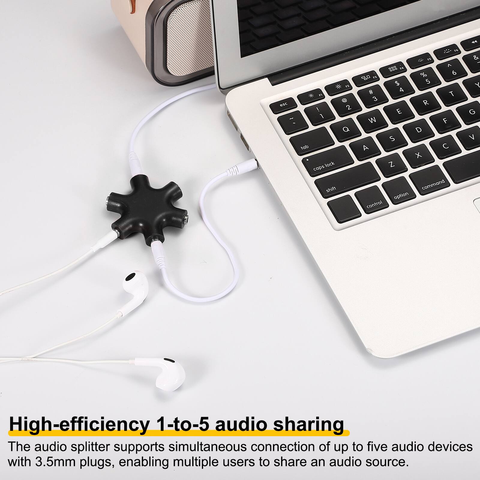 esc ~
F2  F1 @ ! 2 1 Q tab caps lock shift
F6 F5 ...  ... 14 % 6  n $ 5 # 4 T 3 R E W F D S A  X Z command option control
<< & Y G V

High-efficiency 1-to-5 audio sharing
The audio splitter supports simultaneous connection of up to five audio devices with 3.5mm plugs, enabling multiple users to share an audio source.