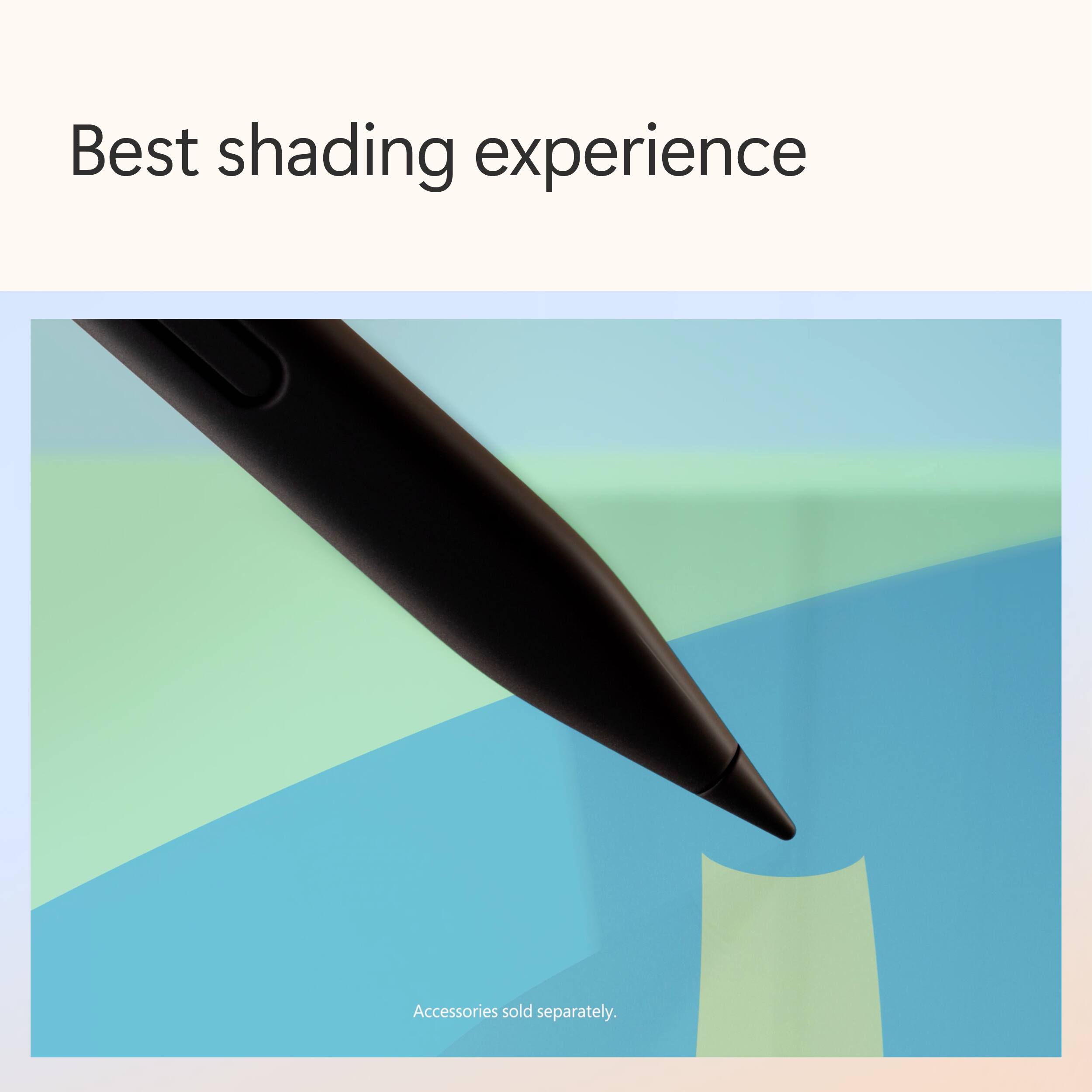 Best shading experience. Accessories sold separately.