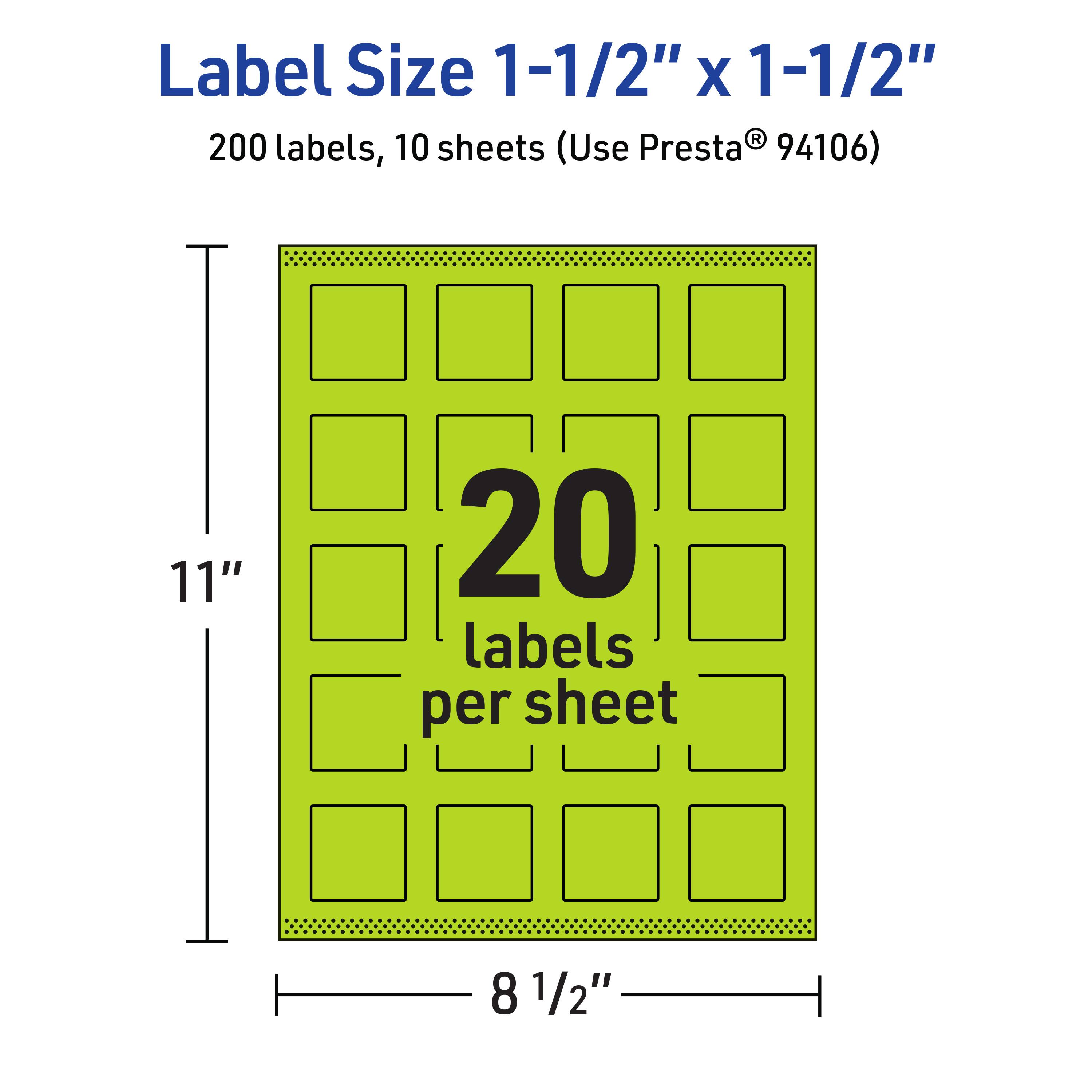 Label Size 1-1/2" x 1-1/2"  
200 labels, 10 sheets (Use Presta® 94106)  
11" x 8 1/2"  
20 labels per sheet