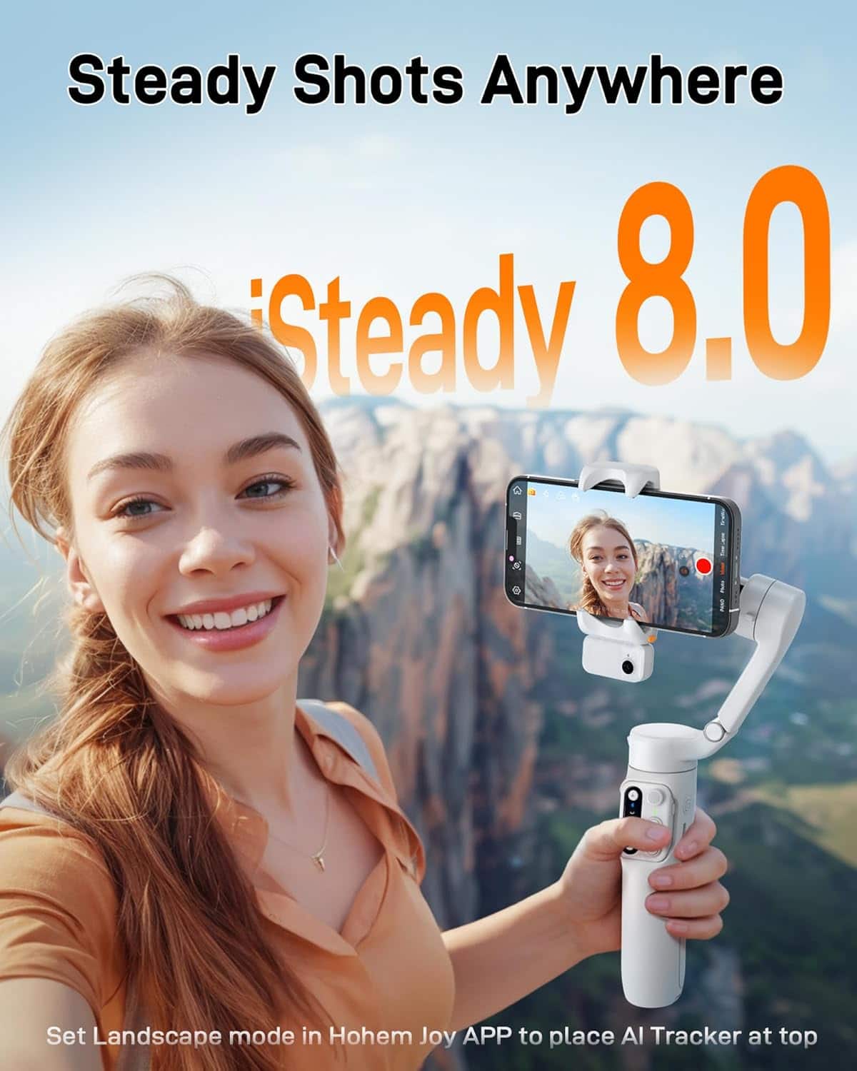 Steady Shots Anywhere
iSteady 8.0
Set Landscape mode in Hohem Joy APP to place AI Tracker at top