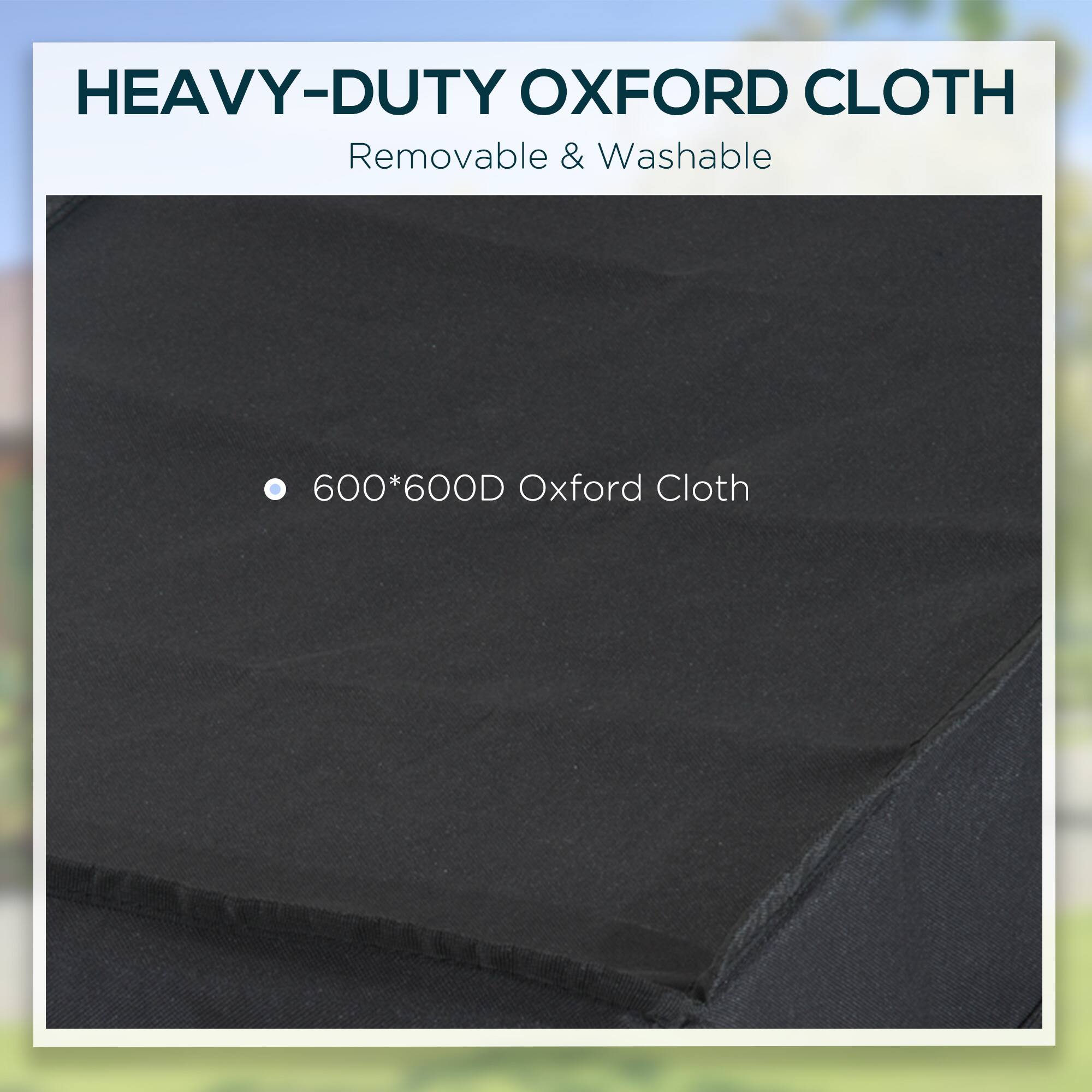 HEAVY-DUTY OXFORD CLOTH
Removable & Washable
600*600D Oxford Cloth