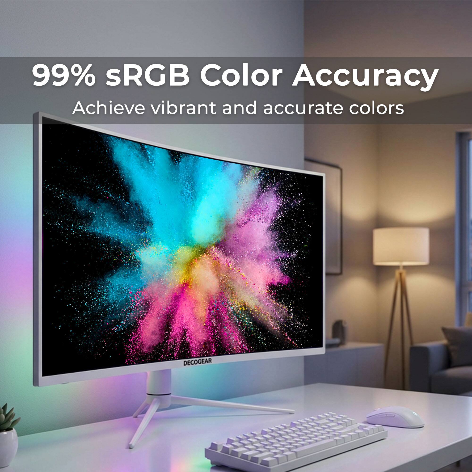 99% sRGB Color Accuracy  
Achieve vibrant and accurate colors