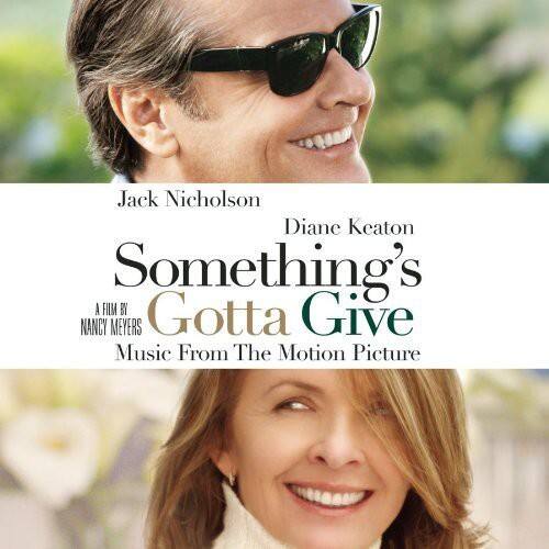 Jack Nicholson  
Diane Keaton  

Something's Gotta Give  

A Film by Nancy Meyers  

Music From The Motion Picture