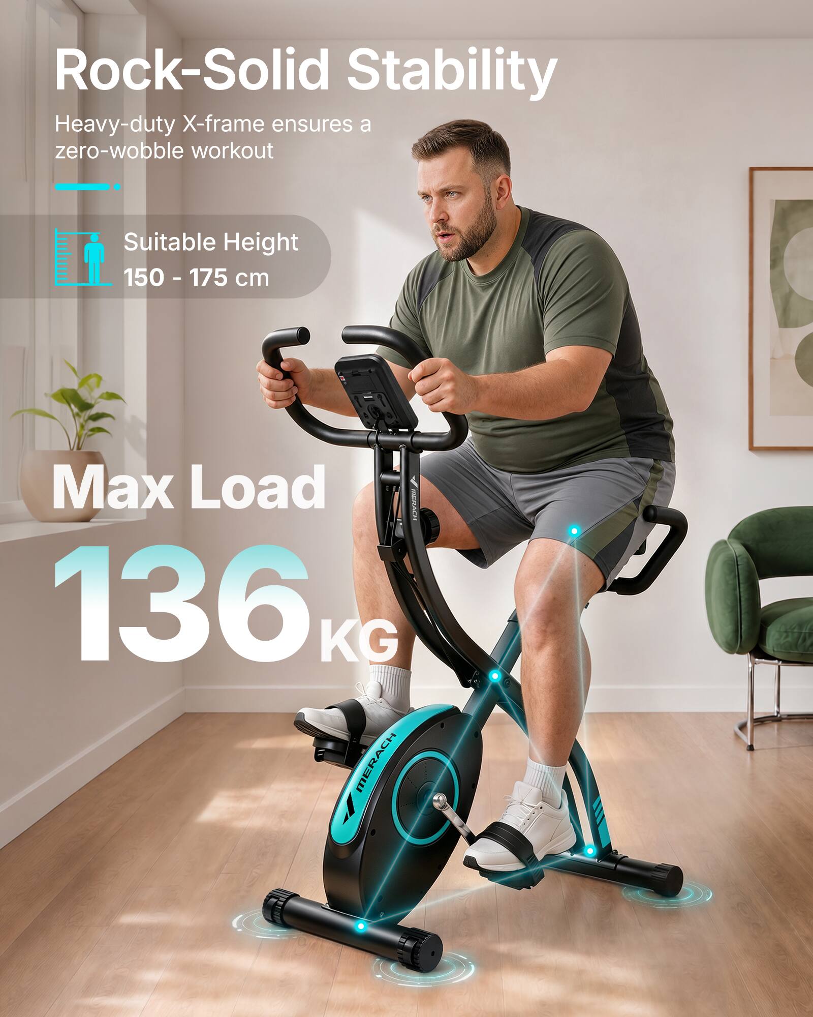 Rock-Solid Stability  
Heavy-duty X-frame ensures a zero-wobble workout  

Suitable Height  
150 - 175 cm  

Max Load  
136 KG  

MERACH