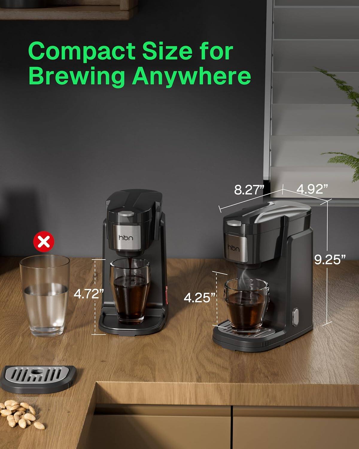 Compact Size for Brewing Anywhere  
8.27" x 4.92" x 9.25"  
4.72" x 4.25"