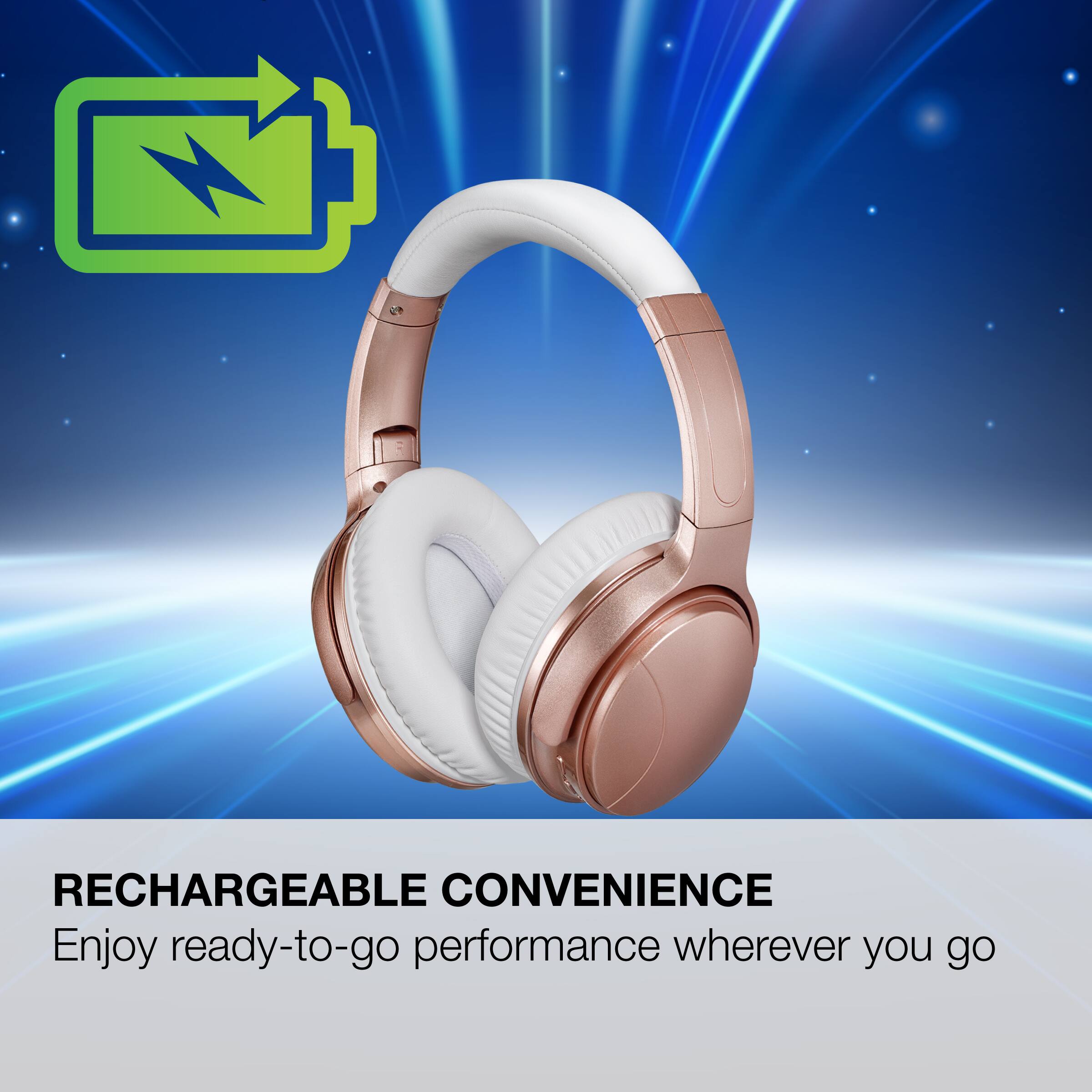 RECHARGEABLE CONVENIENCE  
Enjoy ready-to-go performance wherever you go