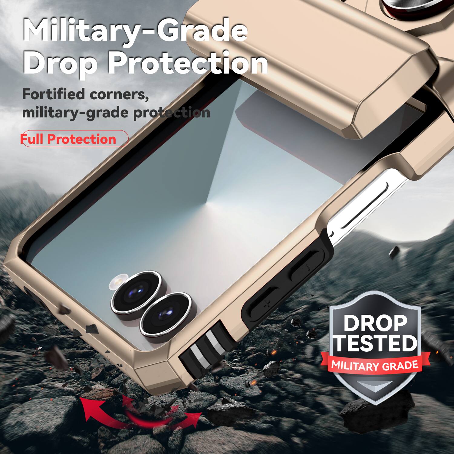 Military-Grade Drop Protection  
Fortified corners, military-grade protection  
Full Protection  

DROP TESTED  
MILITARY GRADE