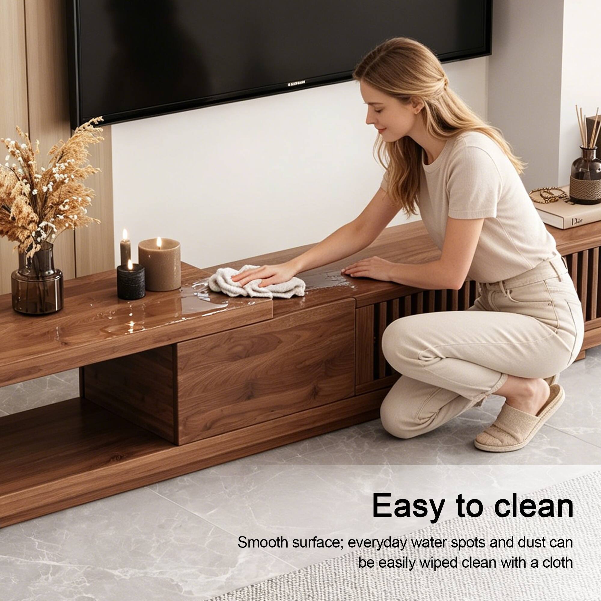 Easy to clean  
Smooth surface; everyday water spots and dust can be easily wiped clean with a cloth