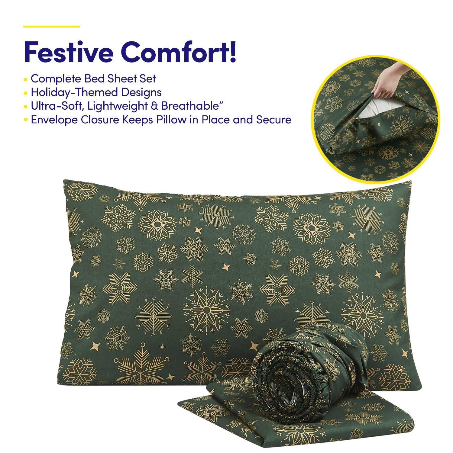 Festive Comfort!

- Complete Bed Sheet Set
- Holiday-Themed Designs
- Ultra-Soft, Lightweight & Breathable
- Envelope Closure Keeps Pillow in Place and Secure