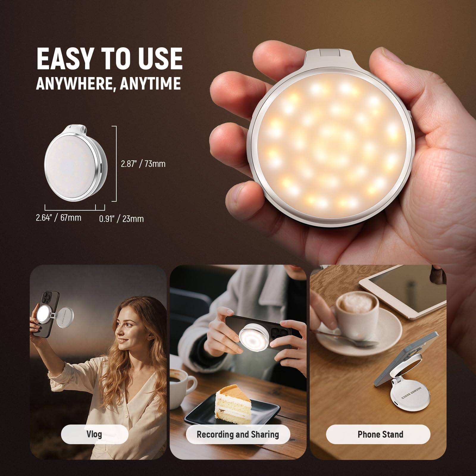 EASY TO USE ANYWHERE, ANYTIME

2.87" / 73mm

2.64" / 67mm

0.91" / 23mm

Vlog Recording and Sharing Phone Stand