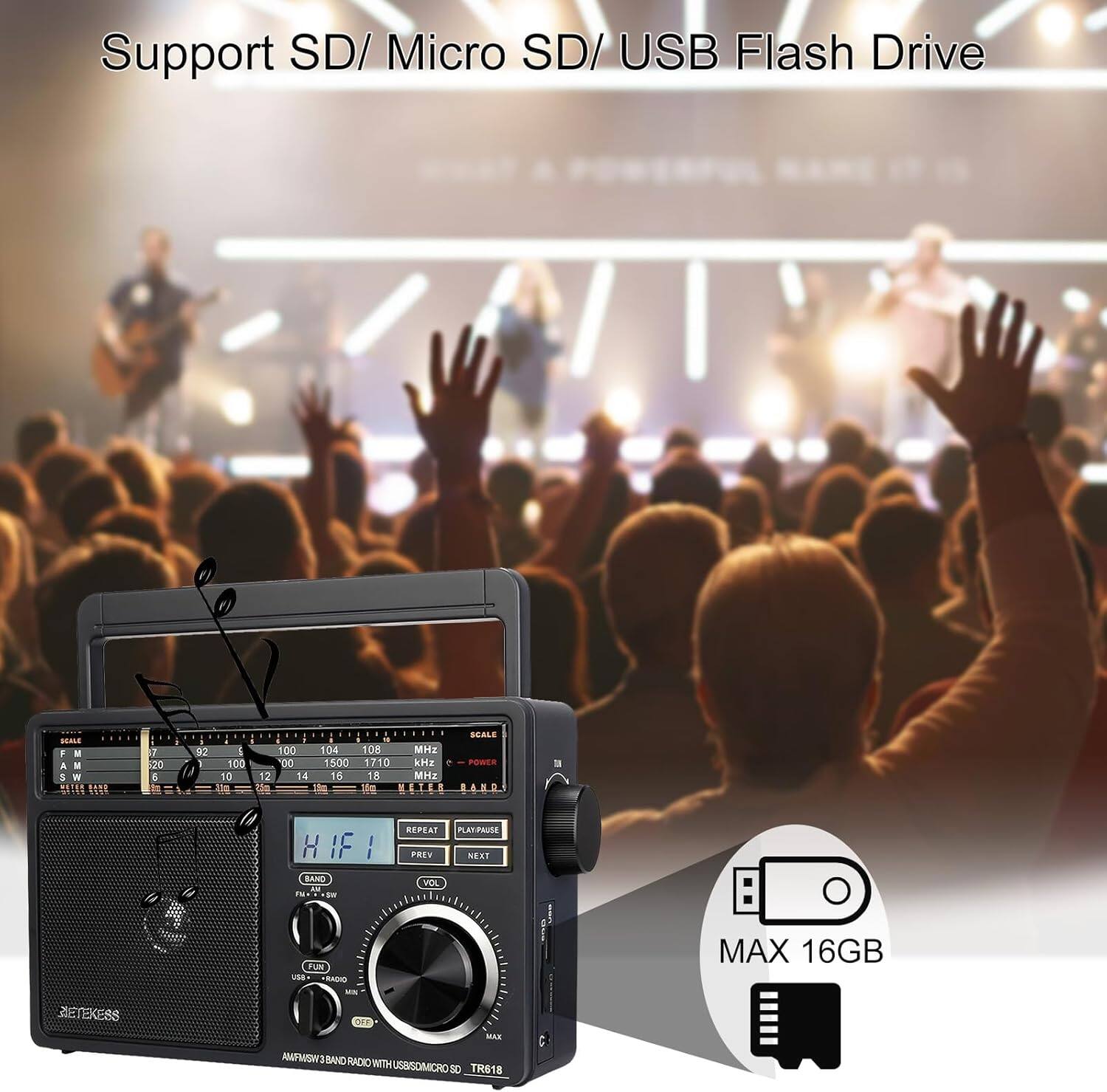 Support SD/ Micro SD/ USB Flash Drive

SOAL F N A . 5  11713 O 7 20 E 92 I 100 10 Ida SOALS 100 POL 108 MHZ 00 1500 1710 KHI POWER 12 14 16 18 MHz din the SE N 1 BAND 1 H BAND LV Se i BEPEA! LETPAU PRTV NEXT VOL FUN usa RARO MAX 16GB ZETEXESS - MAR IMFMISW BAND RADIO WITH USOMCR sE TR618