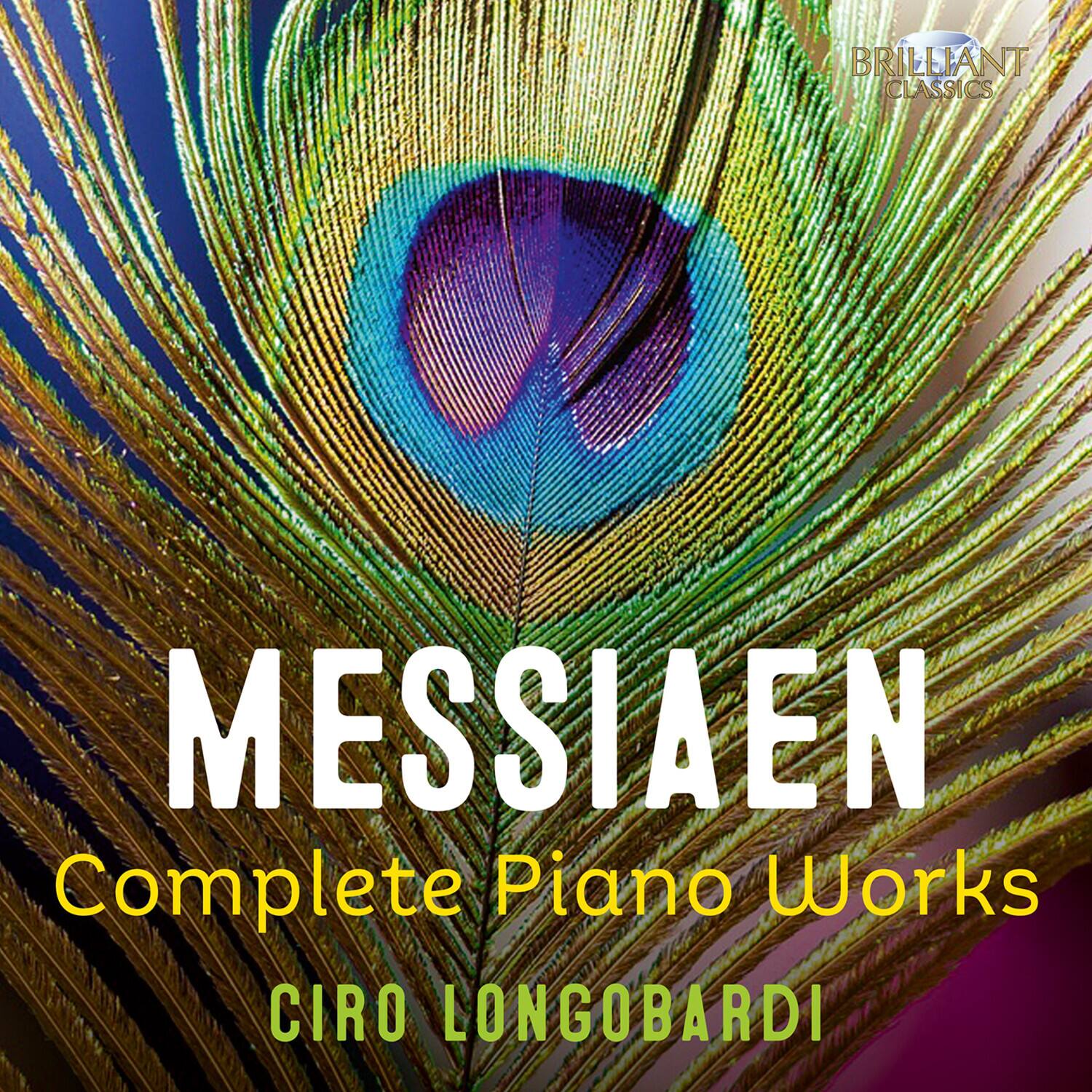 BRILLIANT CLASSICS  
MESSIAEN  
Complete Piano Works  
CIRO LONGOBARDI
