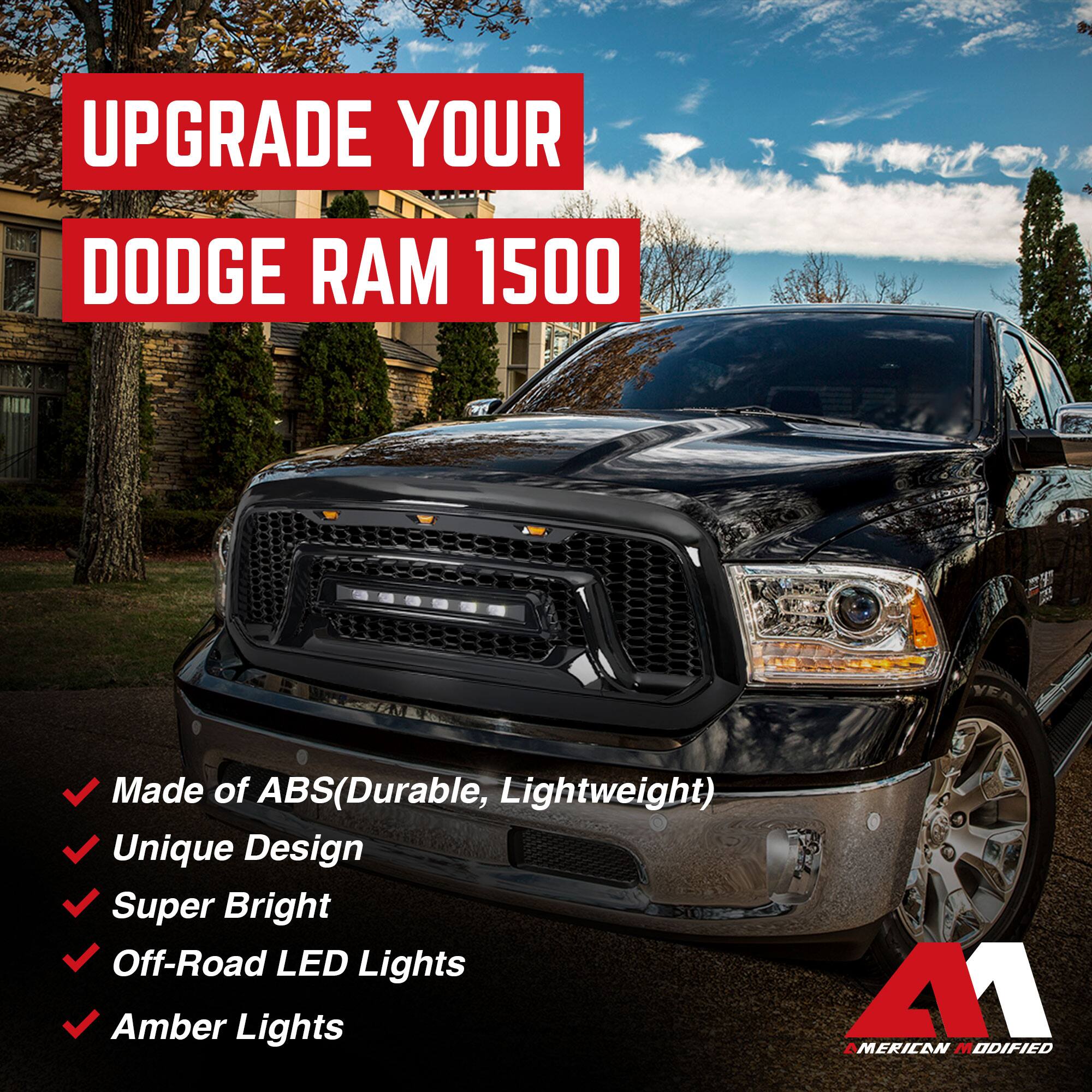 UPGRADE YOUR  
DODGE RAM 1500  

- Made of ABS (Durable, Lightweight)  
- Unique Design  
- Super Bright  
- Off-Road LED Lights  
- Amber Lights  

AMERICAN MODIFIED