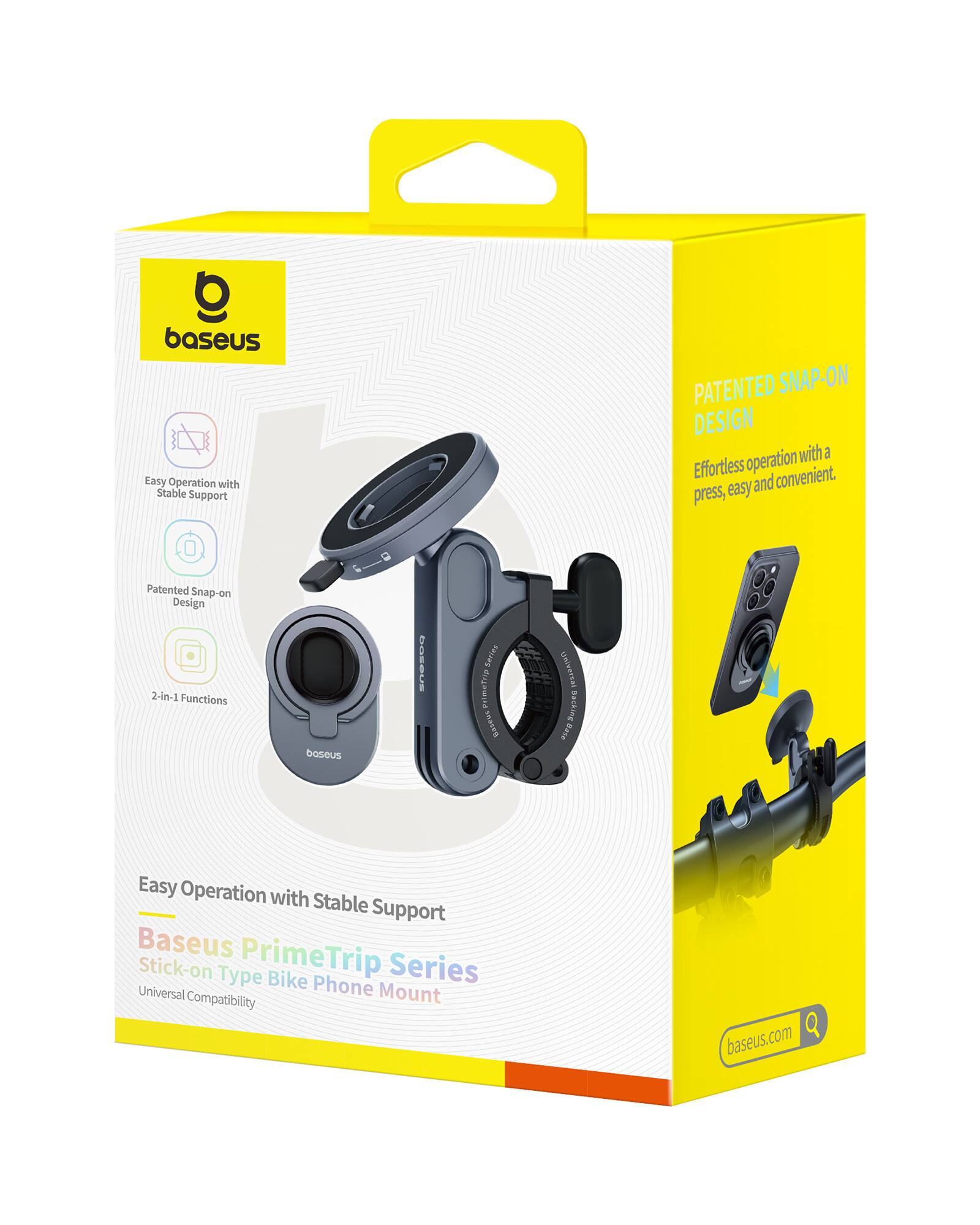 b baseus Easy Operation with Stable Support PATENTED SNAP-ON DESIGN operation with a Effortless convenient. easy and press, Patented Snap-on Design 2-in-1 Functions boseus bOseUE Shenies BalusPrimeTrpSatie grimeTrip Bsw szencn Backing Bose Easy Operation with Stable Support Baseus PrimeTrip Stick-on Type Bike Series Universal Phone Mount Compatibility baseus.com