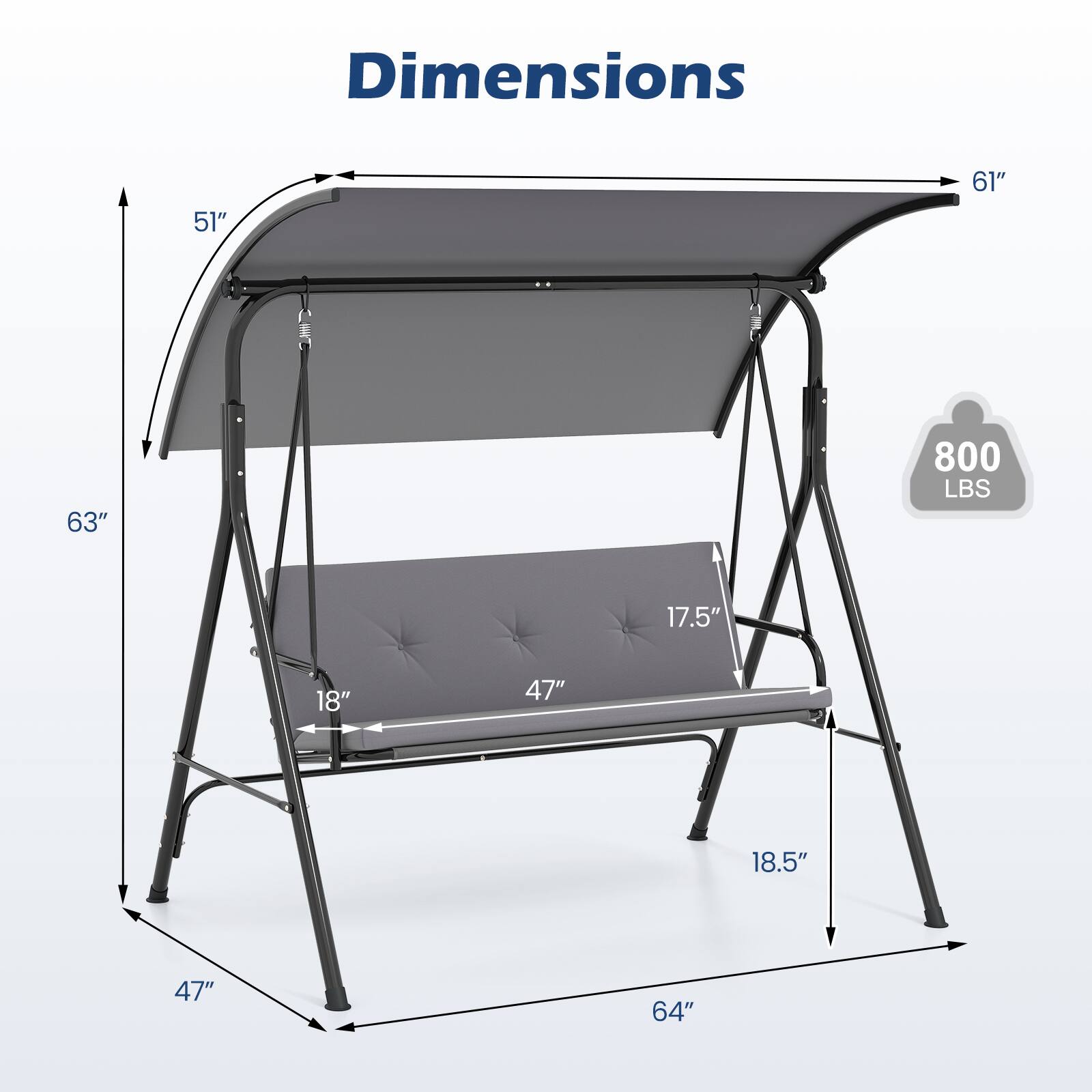 Dimensions: 51" x 61" x 63"  
Weight Capacity: 800 LBS  
Seat Dimensions: 17.5" x 18" x 47"  
Overall Dimensions: 18.5" x 47" x 64"