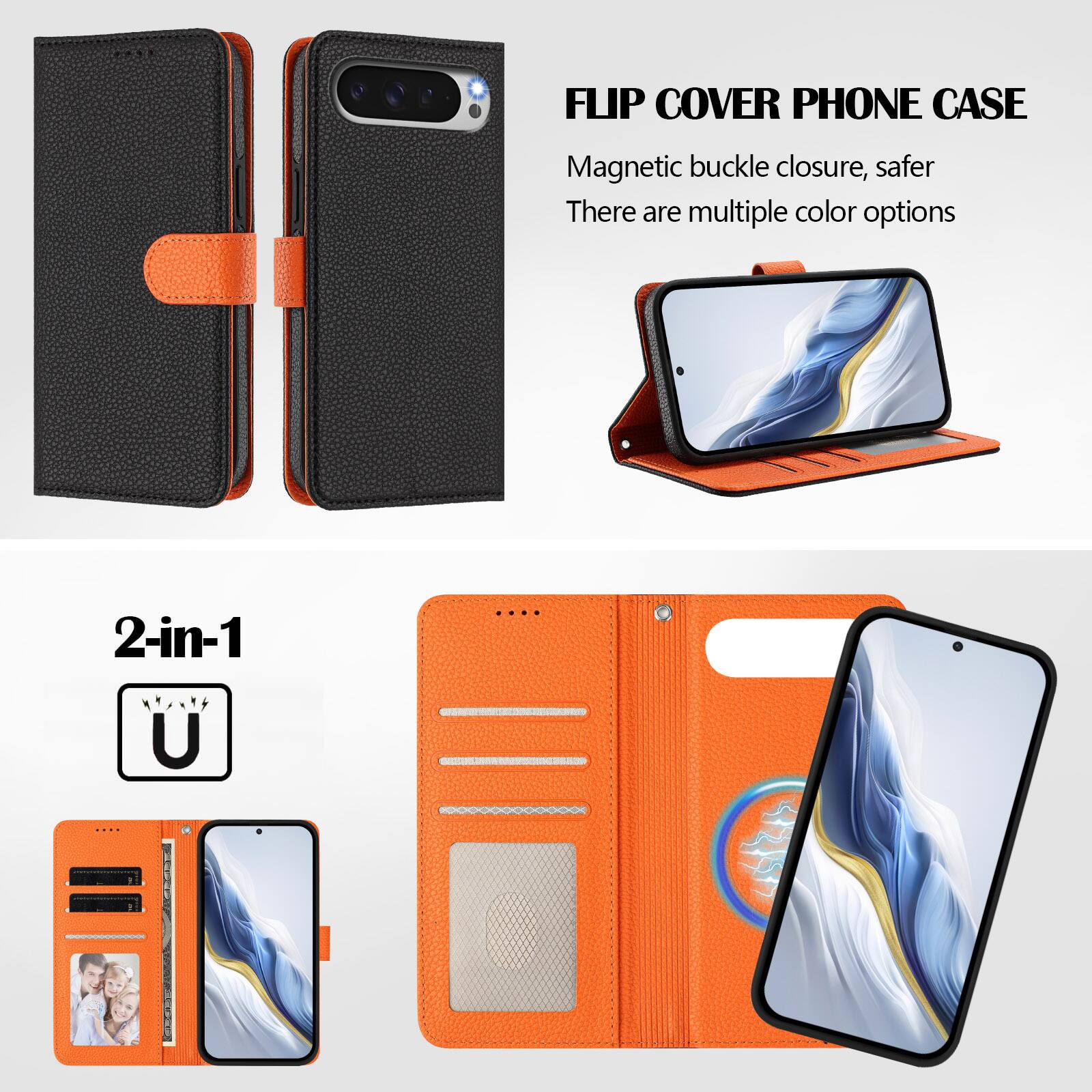 FLIP COVER PHONE CASE  
Magnetic buckle closure, safer  
There are multiple color options  

2-in-1