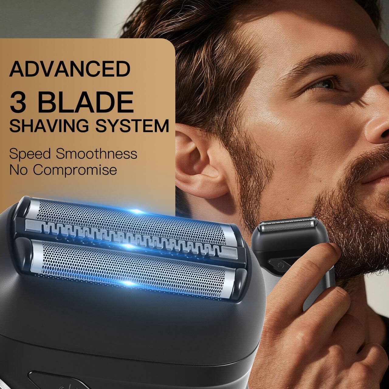 ADVANCED 3 BLADE SHAVING SYSTEM  
Speed Smoothness No Compromise