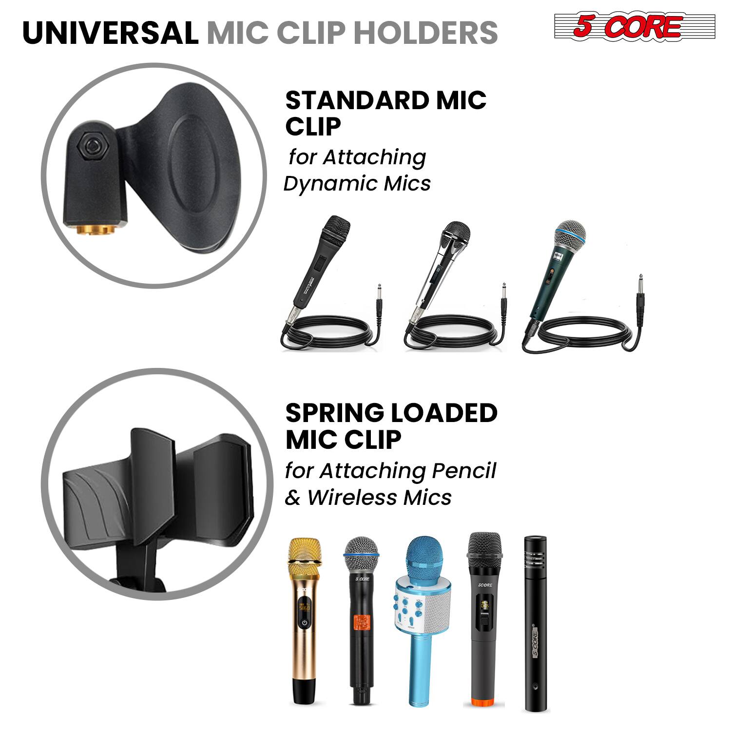 UNIVERSAL MIC CLIP HOLDERS

5 CORE STANDARD MIC CLIP for Attaching Dynamic Mics

SPRING LOADED MIC CLIP for Attaching Pencil & Wireless Mics