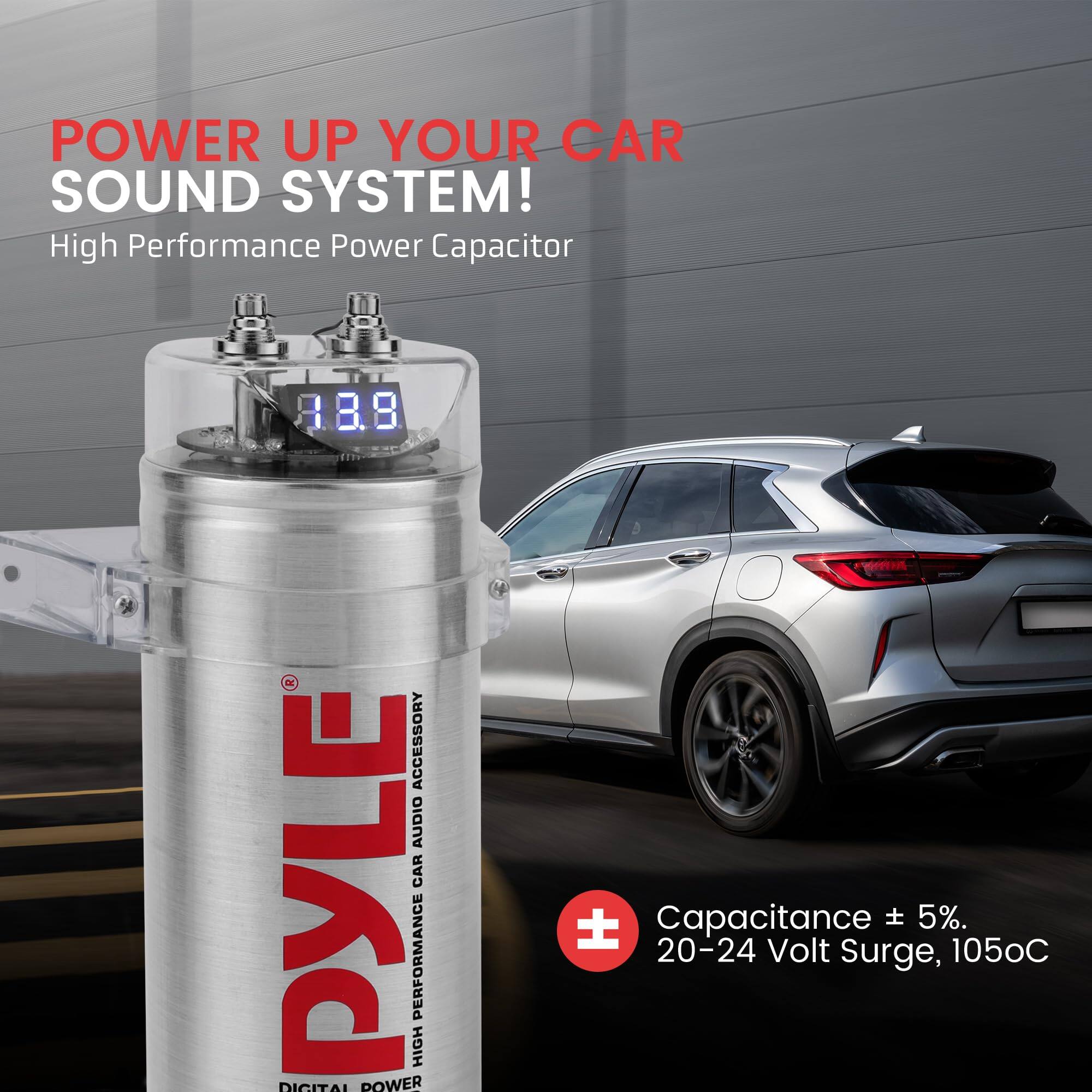 POWER UP YOUR CAR SOUND SYSTEM!  
High Performance Power Capacitor  

PYLE  
HIGH PERFORMANCE CAR AUDIO ACCESSORY  

Capacitance ± 5%.  
20-24 Volt Surge, 105°C