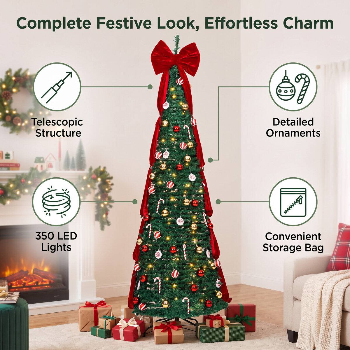 Complete Festive Look, Effortless Charm

- Telescopic Structure
- Detailed Ornaments
- 350 LED Lights
- Convenient Storage Bag