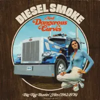 Diesel Smoke & Dangerous Curves: Big Rig Bustin' Hits [1962-1976] [LP] - VINYL - Front_Zoom