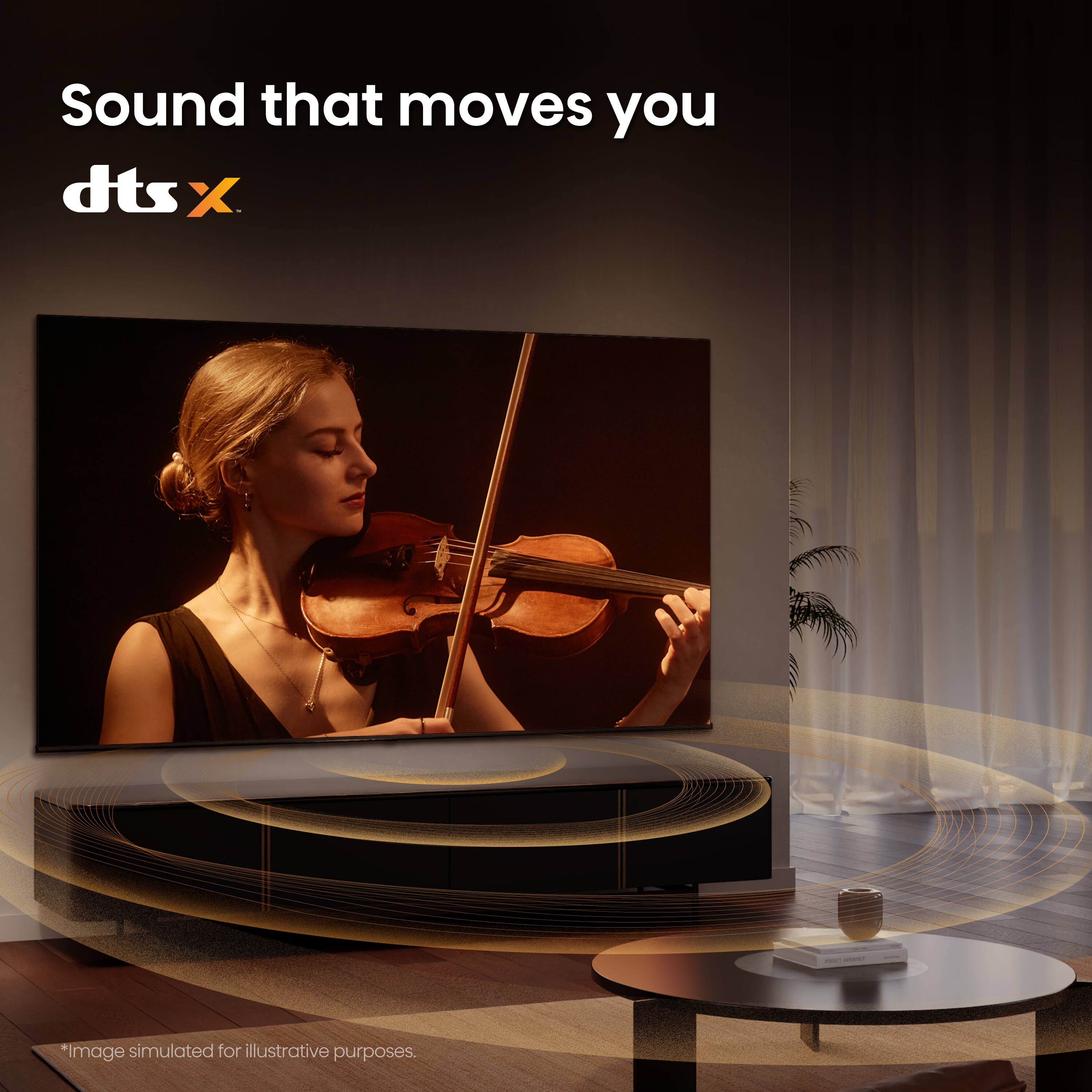 Sound that moves you  
dts X  

*Image simulated for illustrative purposes.