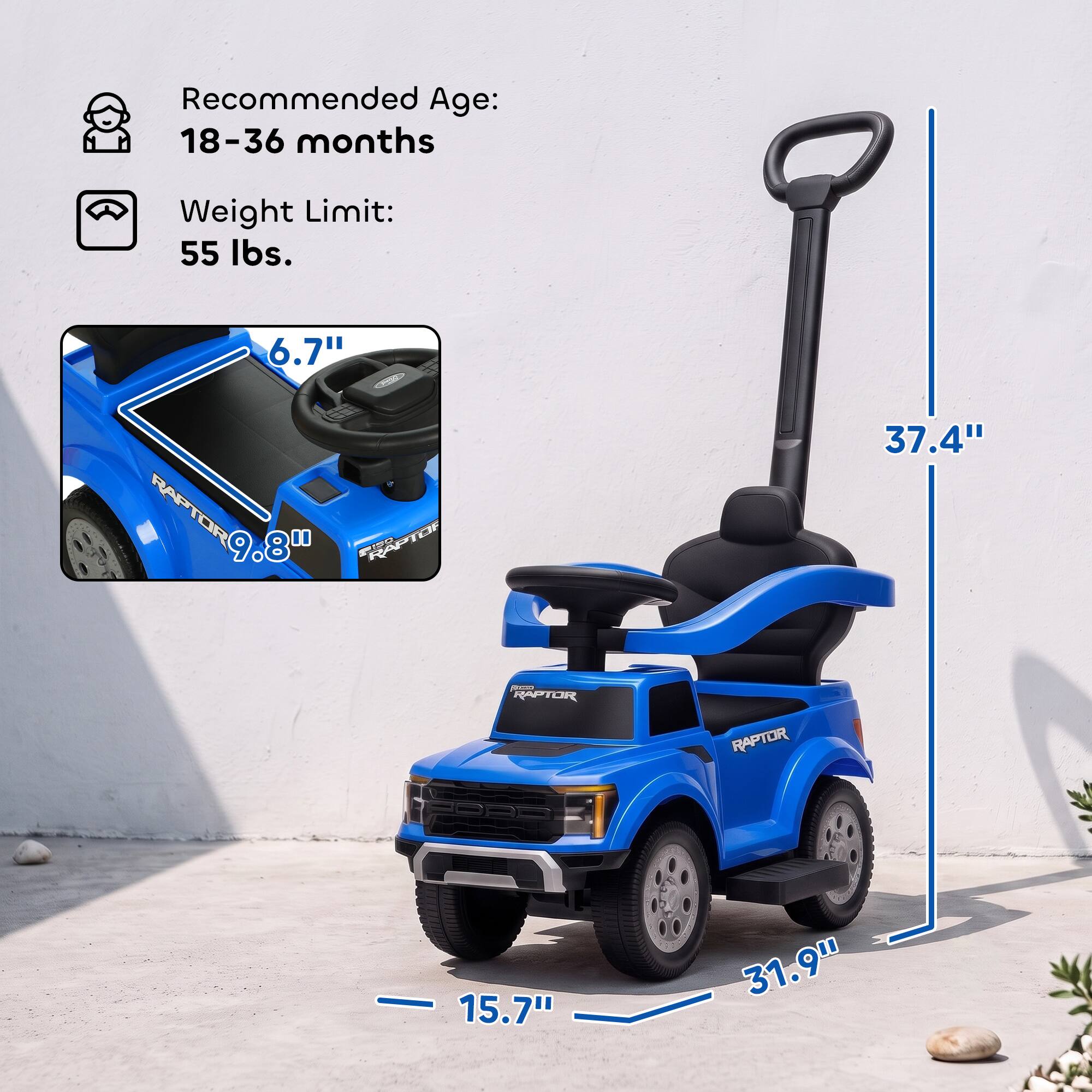 Recommended Age: 18-36 months  
Weight Limit: 55 lbs.  

6.7"  
RAPTOR 9.8"  
37.4"  
Diesser RAPTOR  
RAPTOR  
15.7"  
31.9"