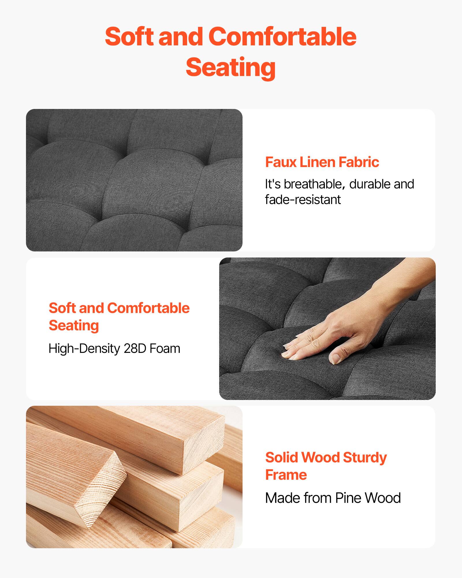 Soft and Comfortable Seating

Faux Linen Fabric
It's breathable, durable and fade-resistant

Soft and Comfortable Seating
High-Density 28D Foam

Solid Wood Sturdy Frame
Made from Pine Wood