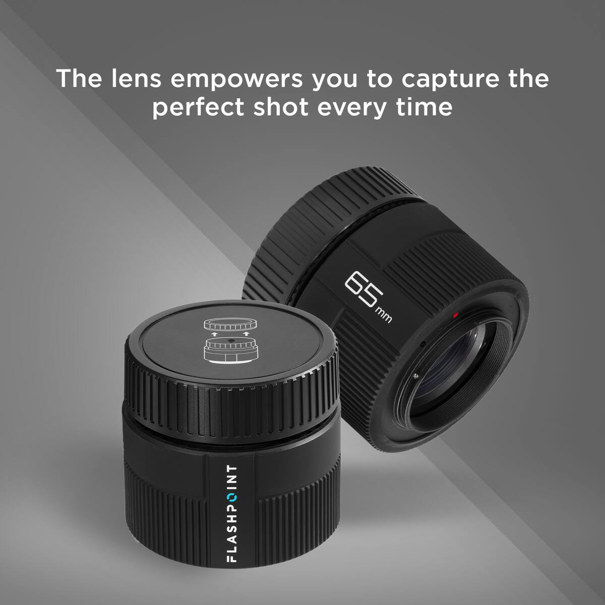 The lens empowers you to capture the perfect shot every time

65 mm

FLASHPOINT