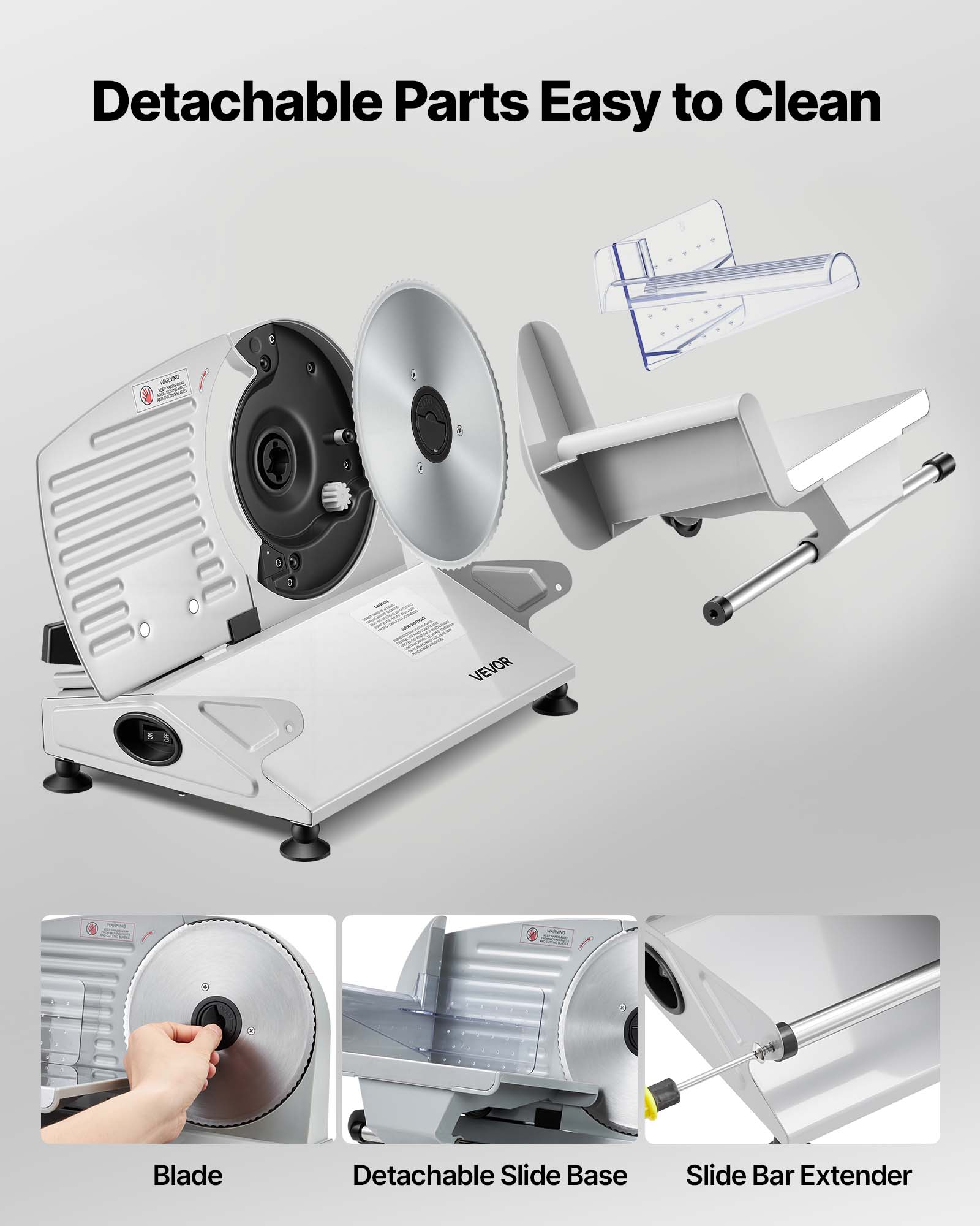 Detachable Parts Easy to Clean

- Blade
- Detachable Slide Base
- Slide Bar Extender