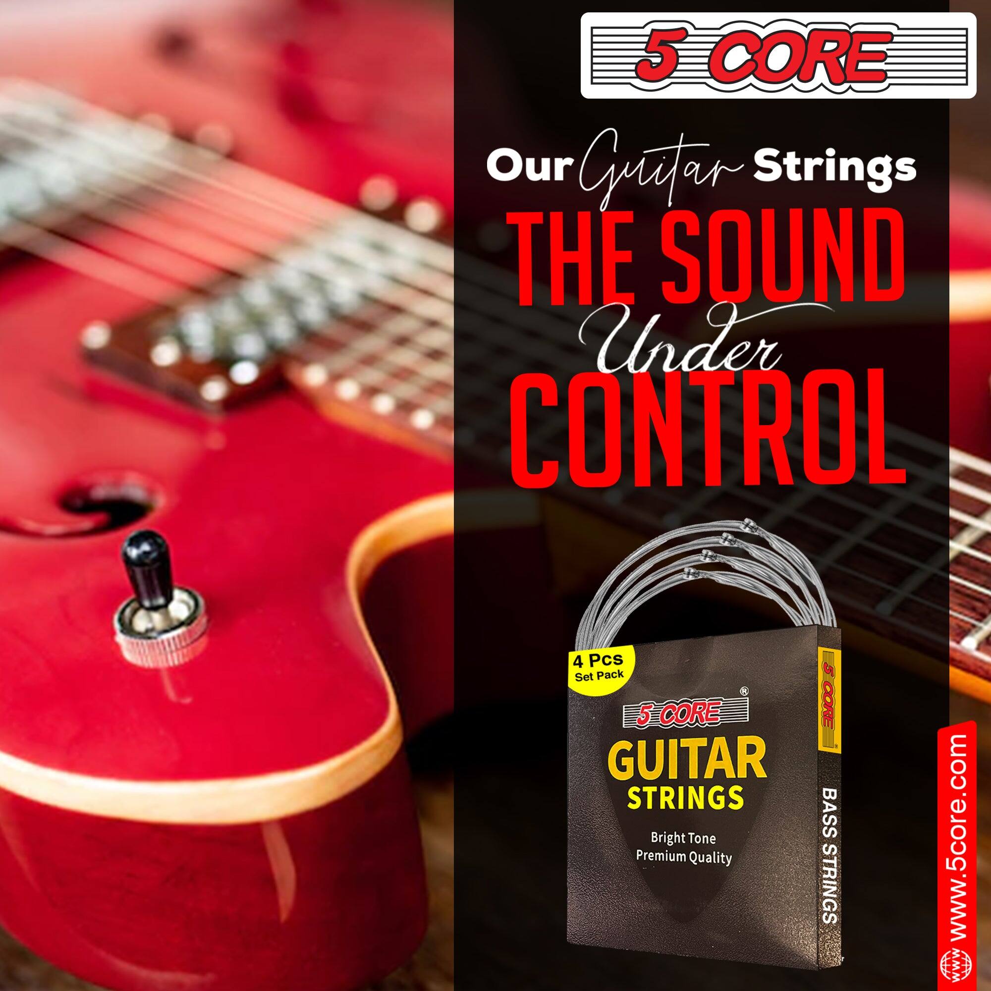 5 CORE  
Our Guitar Strings  
THE SOUND Under CONTROL  

4 Pcs Set Pack  
5 CORE  
GUITAR STRINGS  
Bright Tone  
Premium Quality  
BASS STRINGS  

www.5core.com