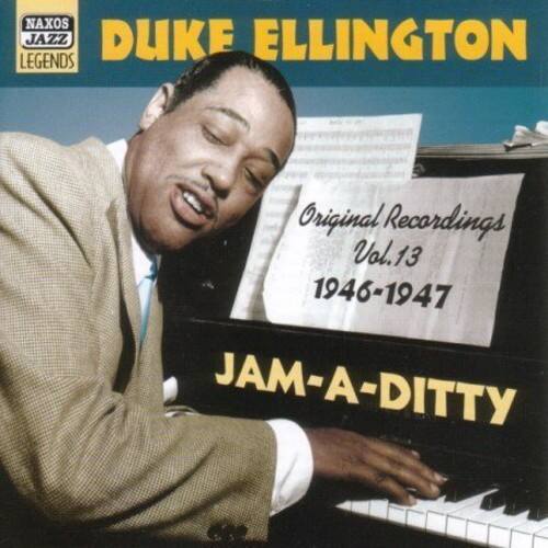 NAXOS JAZZ LEGENDS

DUKE ELLINGTON

Original Recordings Vol.13  
1946-1947

JAM-A-DITTY