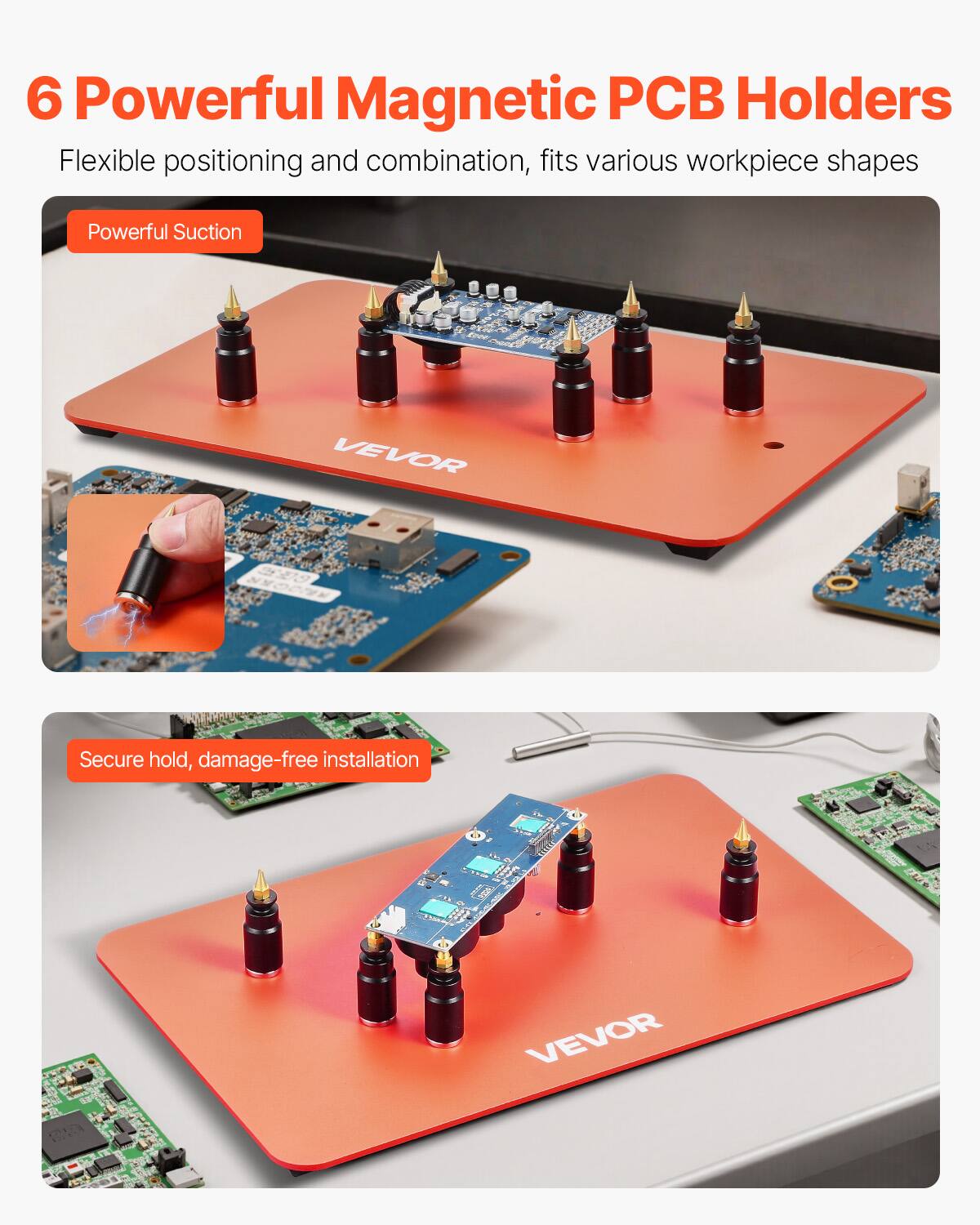 6 Powerful Magnetic PCB Holders  
Flexible positioning and combination, fits various workpiece shapes  

Powerful Suction  
VEVOR  

Secure hold, damage-free installation  
VEVOR