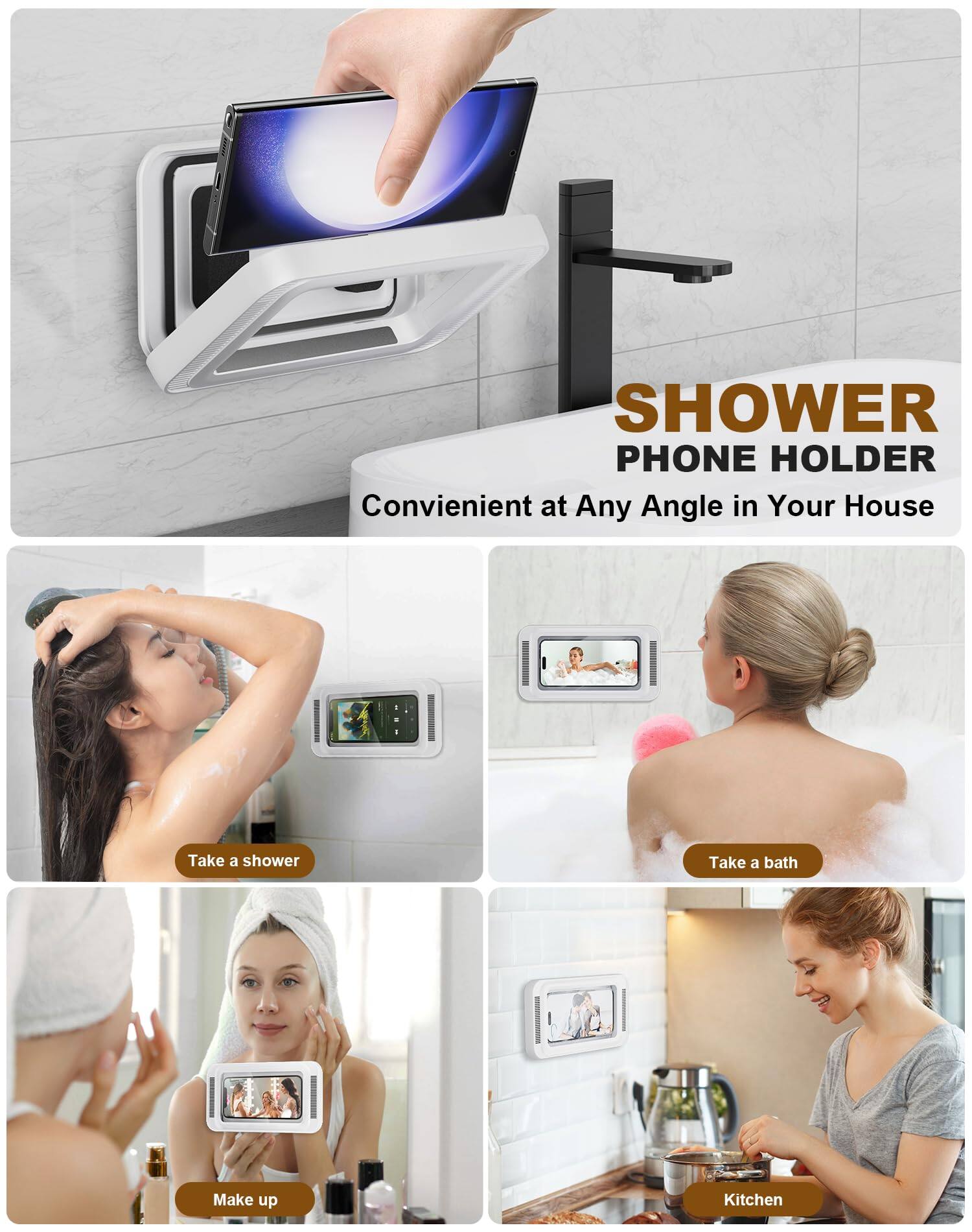SHOWER PHONE HOLDER  
Convenient at Any Angle in Your House  

Take a shower  
Take a bath  
Make up  
Kitchen
