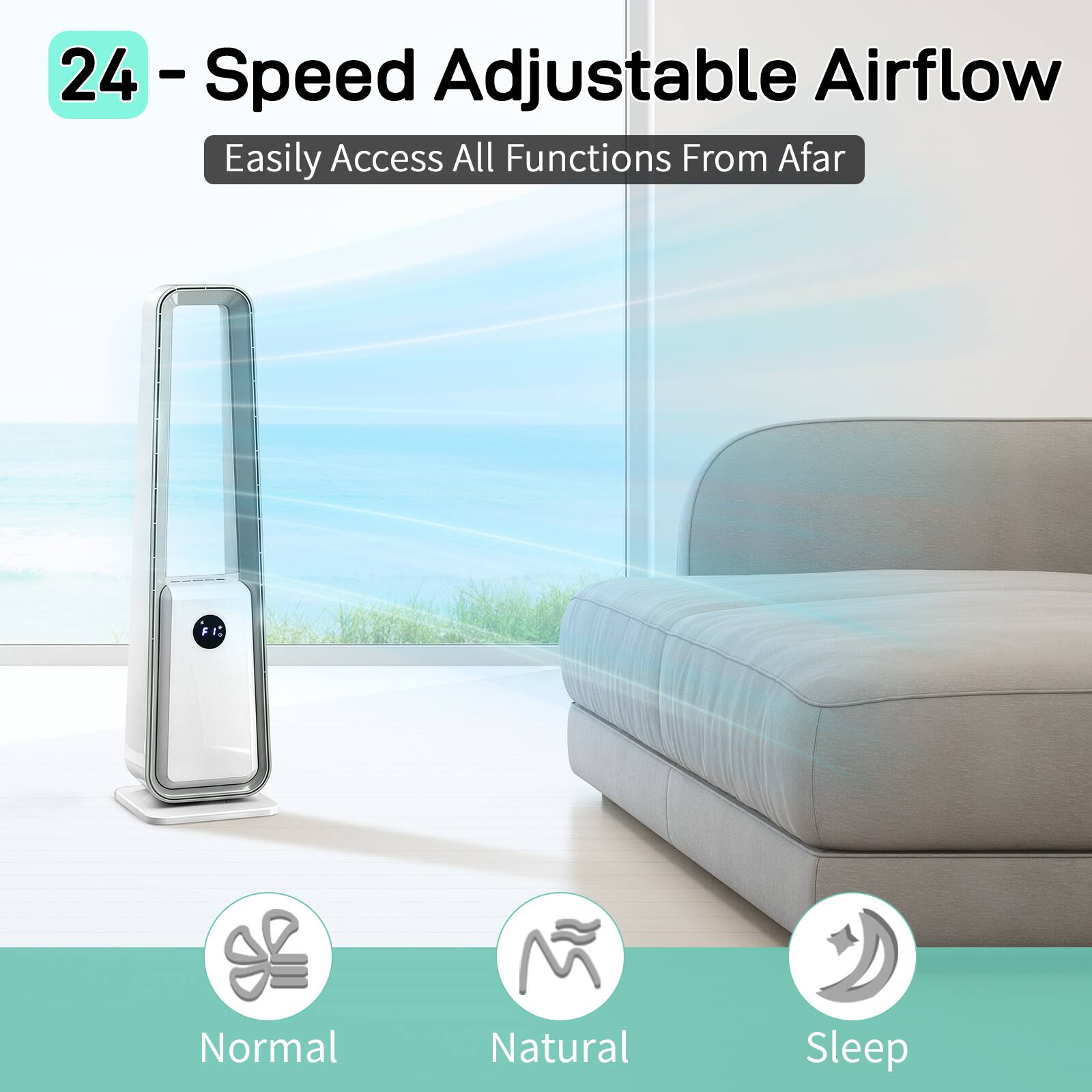 24 - Speed Adjustable Airflow  
Easily Access All Functions From Afar  
Normal  
Natural  
Sleep