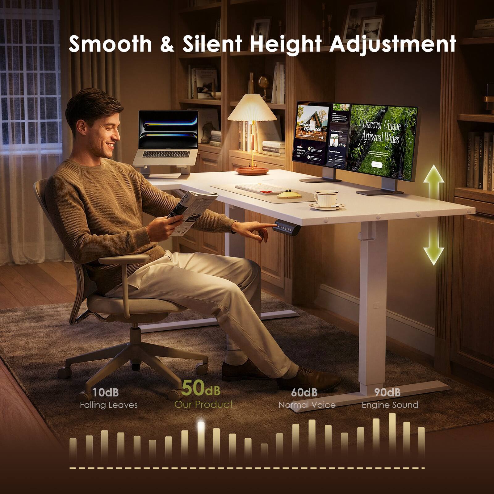 Smooth & Silent Height Adjustment  
Discover Unique Artisanal Wines  
10dB Falling Leaves  
50dB Our Product  
60dB Normal Voice  
90dB Engine Sound