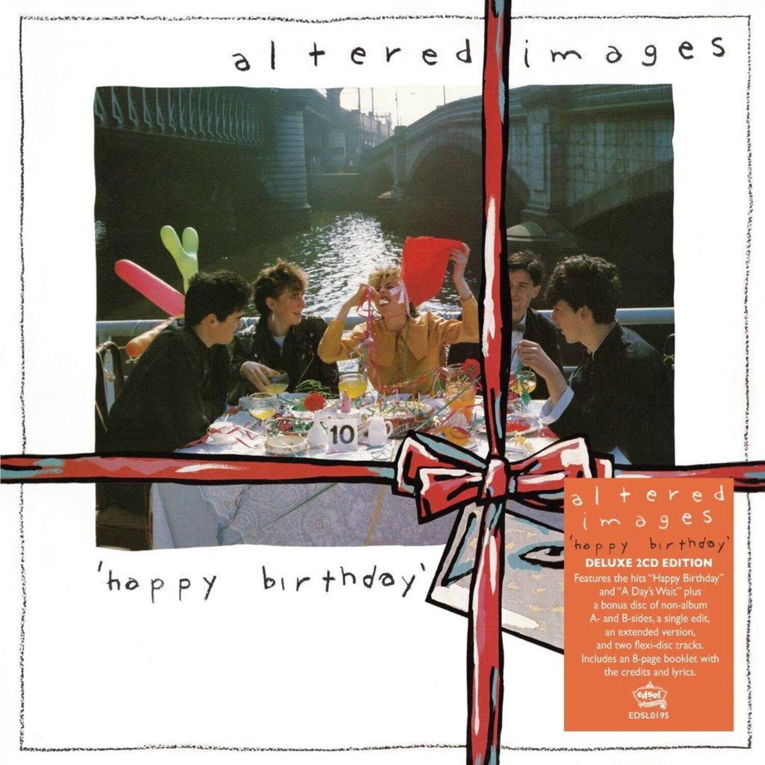 altered images

'happy birthday'

altered images 'happy birthday' DELUXE 2CD EDITION  
Features the hits "Happy Birthday" and "A Day's Wait" plus a bonus disc of non-album A- and B-sides. A single edit, an extended version, and two flexi-disc tracks. Includes an 8-page booklet with the credits and lyrics.

edsel EDSL0195