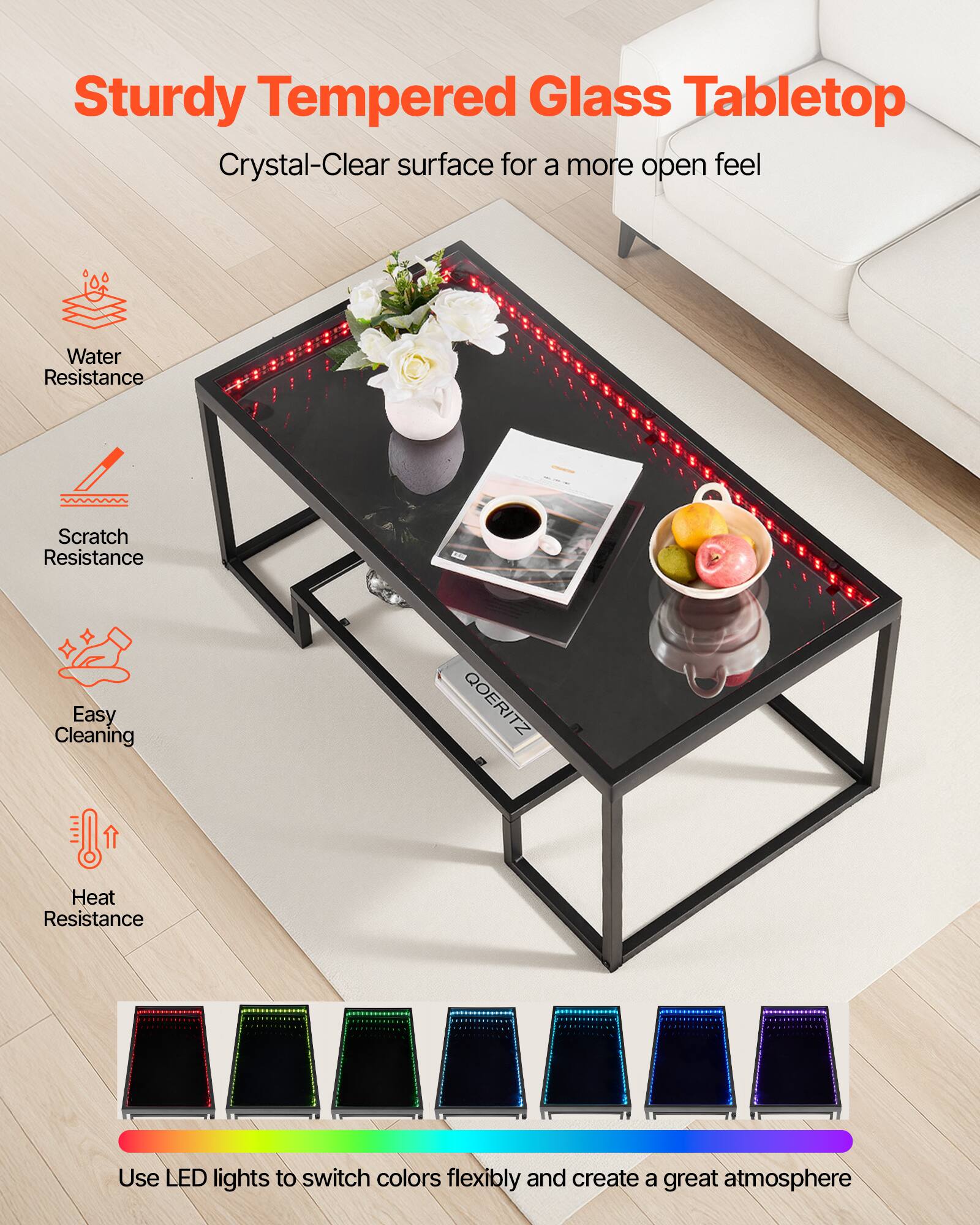Sturdy Tempered Glass Tabletop  
Crystal-Clear surface for a more open feel  

- Water Resistance  
- Scratch Resistance  
- Easy Cleaning  
- Heat Resistance  

Use LED lights to switch colors flexibly and create a great atmosphere